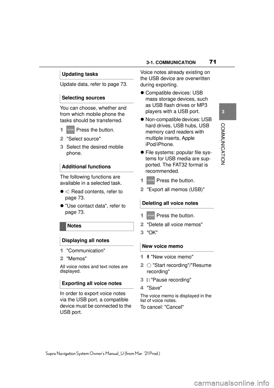 TOYOTA SUPRA 2021  Accessories, Audio & Navigation (in English) 713-1. COMMUNICATION
3
COMMUNICATION
Supra Navigation System Owner’s Manual_U (from Mar. ’21 Prod.)
Update data, refer to page 73.
You can choose, whether and 
from which mobile phone the 
tasks s