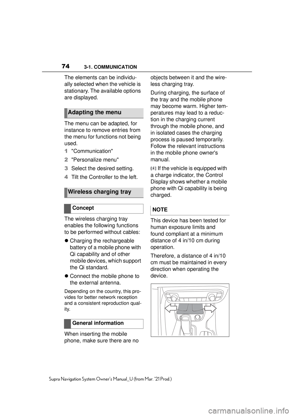 TOYOTA SUPRA 2021  Accessories, Audio & Navigation (in English) 743-1. COMMUNICATION
Supra Navigation System Owner’s Manual_U (from Mar. ’21 Prod.)
The elements can be individu-
ally selected when the vehicle is 
stationary. The available options 
are displaye
