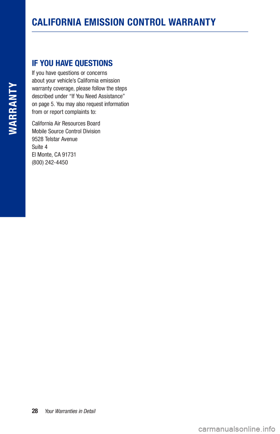 TOYOTA SUPRA 2021 Warranties & Maintenance Guides (in English) 28
CALIFORNIA EMISSION CONTROL WARRANTY
IF YOU HAVE QUESTIONS
If you have questions or concerns
about your vehicle’s California emission
warranty coverage, please follow the steps
described TOYOTA SUPRA 2021 Warranties & Maintenance Guides (in English) 28
CALIFORNIA EMISSION CONTROL WARRANTY
IF YOU HAVE QUESTIONS
If you have questions or concerns
about your vehicle’s California emission
warranty coverage, please follow the steps
described