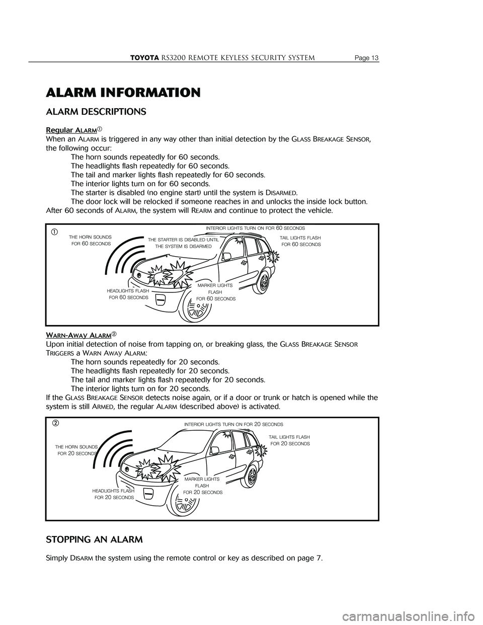 TOYOTA TACOMA 2002 Accessories, Audio & Navigation (in English) Page 8 TOYOTARS3200 REMOTE KEYLESS Security systemTOYOTARS3200 remote keyless Security systemPage 13
OPERATION
PASSIVE (AUTOMATIC) ARMING & DISARMING
When the RS3200 is programmed t TOYOTA TACOMA 2002 Accessories, Audio & Navigation (in English) Page 8 TOYOTARS3200 REMOTE KEYLESS Security systemTOYOTARS3200 remote keyless Security systemPage 13
OPERATION
PASSIVE (AUTOMATIC) ARMING & DISARMING
When the RS3200 is programmed t
