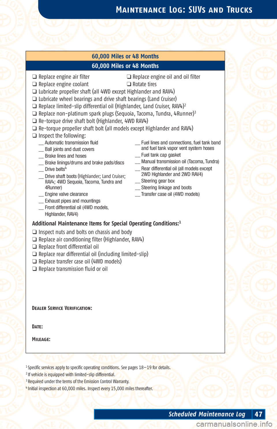 TOYOTA TACOMA 2002 Warranties & Maintenance Guides (in English) 1 Specific services apply to specific operating conditions. See pages 18—19 for details.2 If vehicle is equipped with limited-slip differential.3 Required under the terms of the Emission Control War TOYOTA TACOMA 2002 Warranties & Maintenance Guides (in English) 1 Specific services apply to specific operating conditions. See pages 18—19 for details.2 If vehicle is equipped with limited-slip differential.3 Required under the terms of the Emission Control War