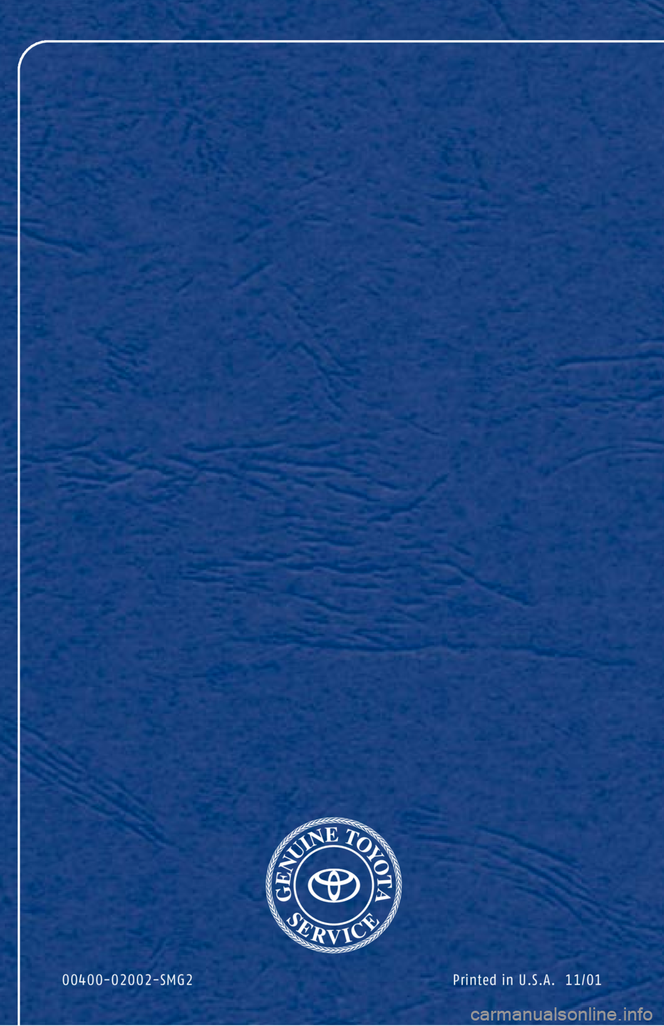 TOYOTA TACOMA 2002 Warranties & Maintenance Guides (in English) 00400-02002-SMG2 Printed in U.S.A. 11/01 TOYOTA TACOMA 2002 Warranties & Maintenance Guides (in English) 00400-02002-SMG2 Printed in U.S.A. 11/01