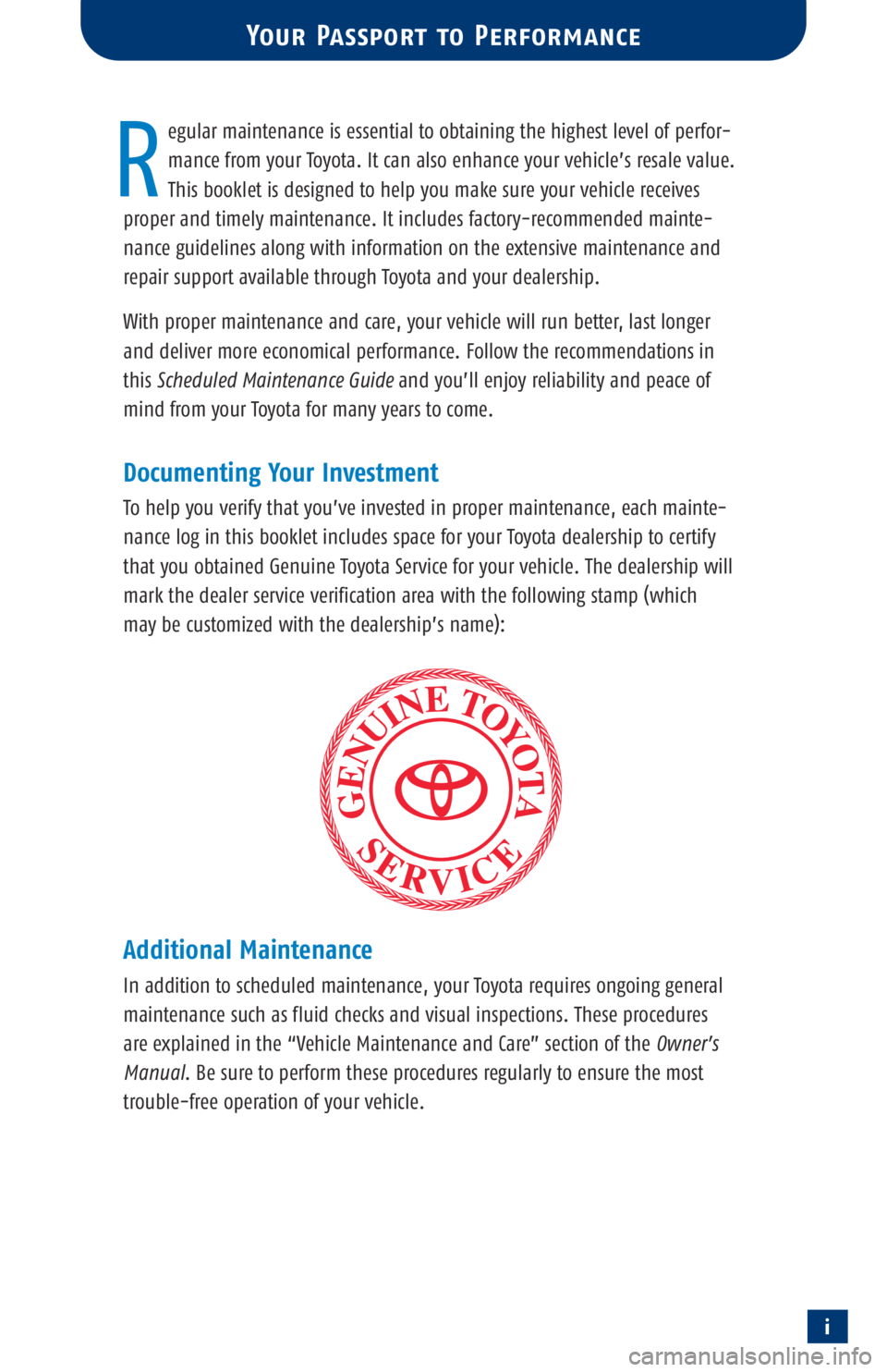 TOYOTA TACOMA 2003 Warranties & Maintenance Guides (in English) i
egular maintenance is essential to obtaining the highest level of perfor-
mance from your Toyota. It can also enhance your vehicle’s resale value.
This booklet is designed to help you make sure y TOYOTA TACOMA 2003 Warranties & Maintenance Guides (in English) i
egular maintenance is essential to obtaining the highest level of perfor-
mance from your Toyota. It can also enhance your vehicle’s resale value.
This booklet is designed to help you make sure y