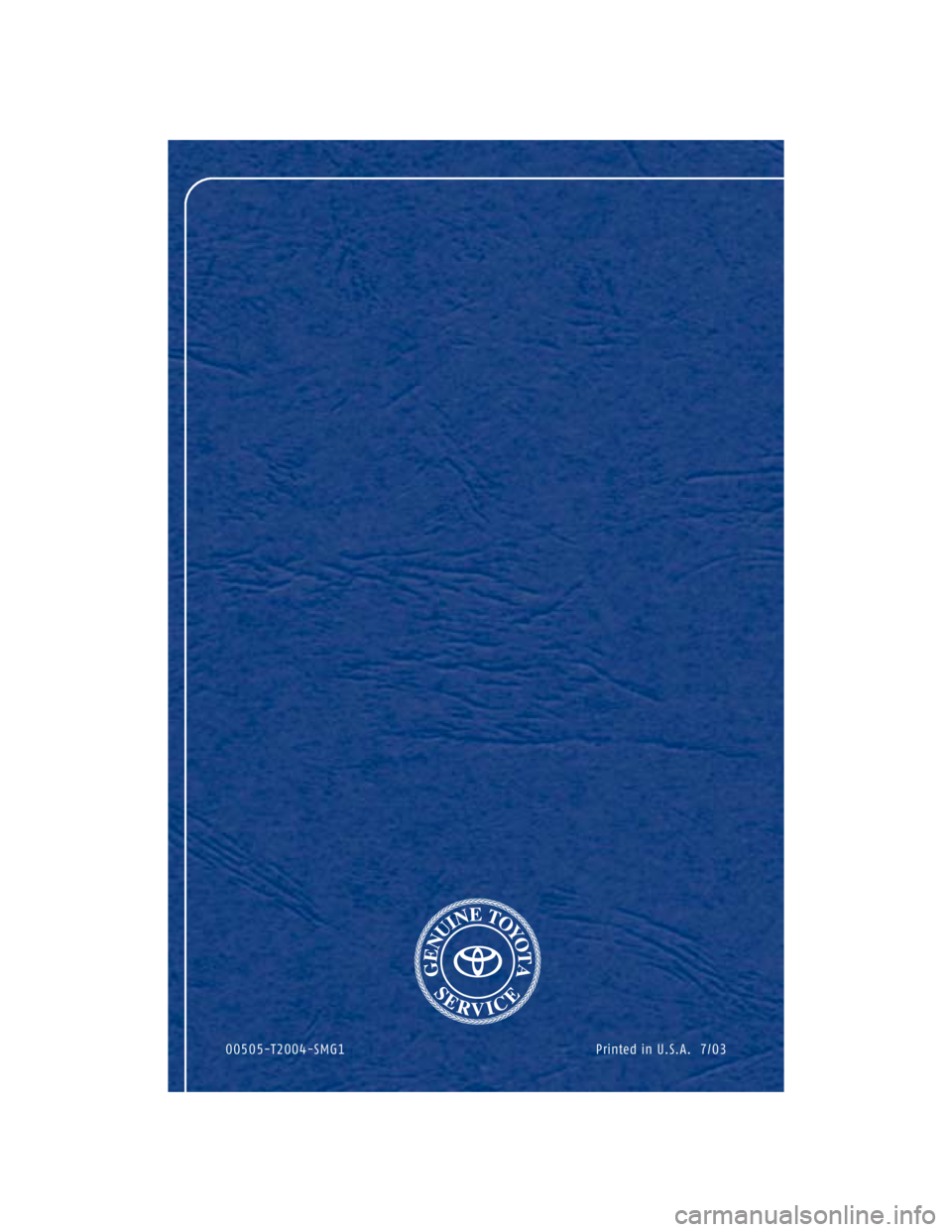 TOYOTA TACOMA 2004 Warranties & Maintenance Guides (in English) Printed in U.S.A. 7/03 00505-T2004-SMG1 TOYOTA TACOMA 2004 Warranties & Maintenance Guides (in English) Printed in U.S.A. 7/03 00505-T2004-SMG1