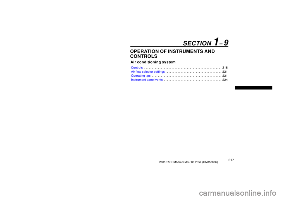 TOYOTA TACOMA 2005  Owners Manual (in English) 2172005 TACOMA from Mar. ’05 Prod. (OM35862U)
OPERATION OF INSTRUMENTS AND
CONTROLS
Air conditioning system
Controls218
. . . . . . . . . . . . . . . . . . . . . . . . . . . . . . . . . . . . .\
 . 