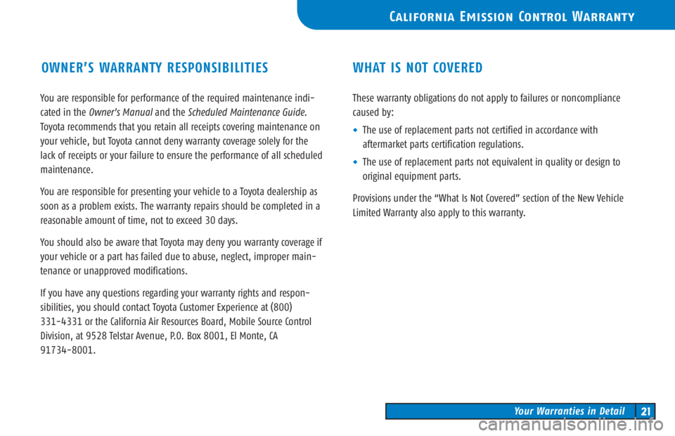 TOYOTA TACOMA 2006  Warranties & Maintenance Guides (in English) You are responsible for performance of the required maintenance indi�
cated in the 
Owner’s Manualand the Scheduled Maintenance Guide.
Toyota recommends that you retain all receipts covering mainten