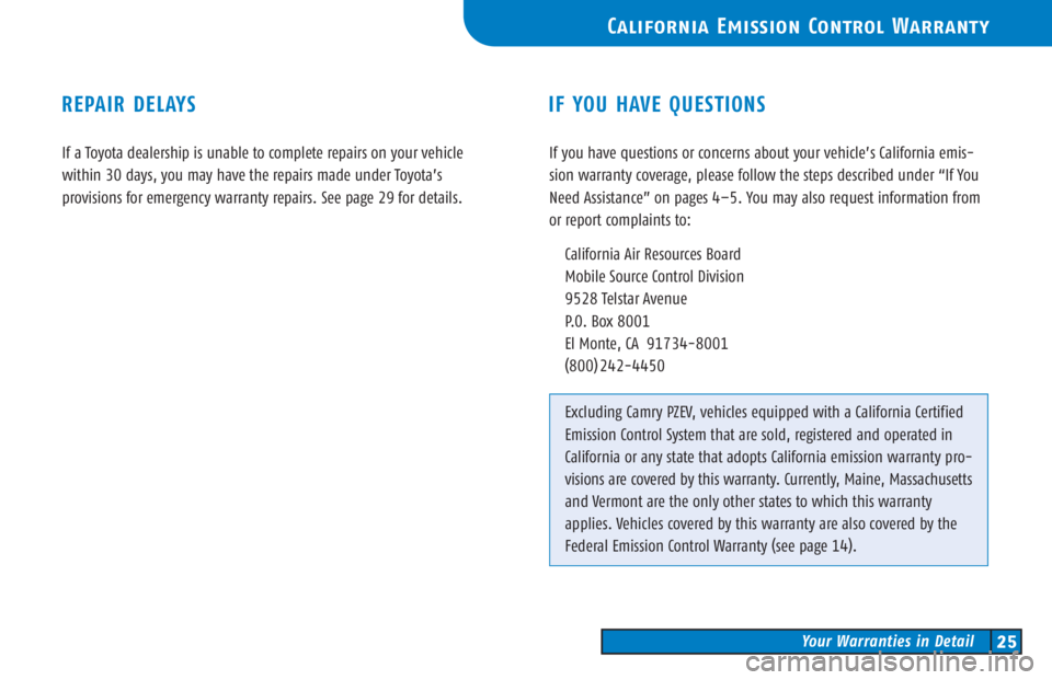 TOYOTA TACOMA 2006  Warranties & Maintenance Guides (in English) If a Toyota dealership is unable to complete repairs on your vehicle 
within 30 days, you may have the repairs made under Toyota’s 
provisions for emergency warranty repairs. See page 29 for details