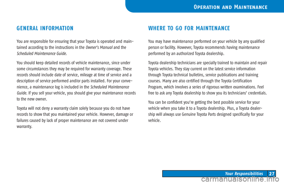 TOYOTA TACOMA 2006  Warranties & Maintenance Guides (in English) You are responsible for ensuring that your Toyota is operated and main�
tained according to the instructions in the 
Owner’s Manualand the
Scheduled Maintenance Guide.
You should keep detailed recor