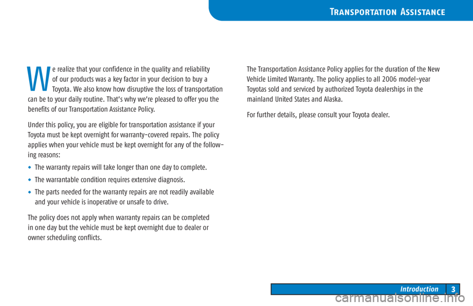 TOYOTA TACOMA 2006  Warranties & Maintenance Guides (in English) e realize that your confidence in the quality and reliability 
of our products was a key factor in your decision to buy a
Toyota. We also know how disruptive the loss of transportation
can be to your 
