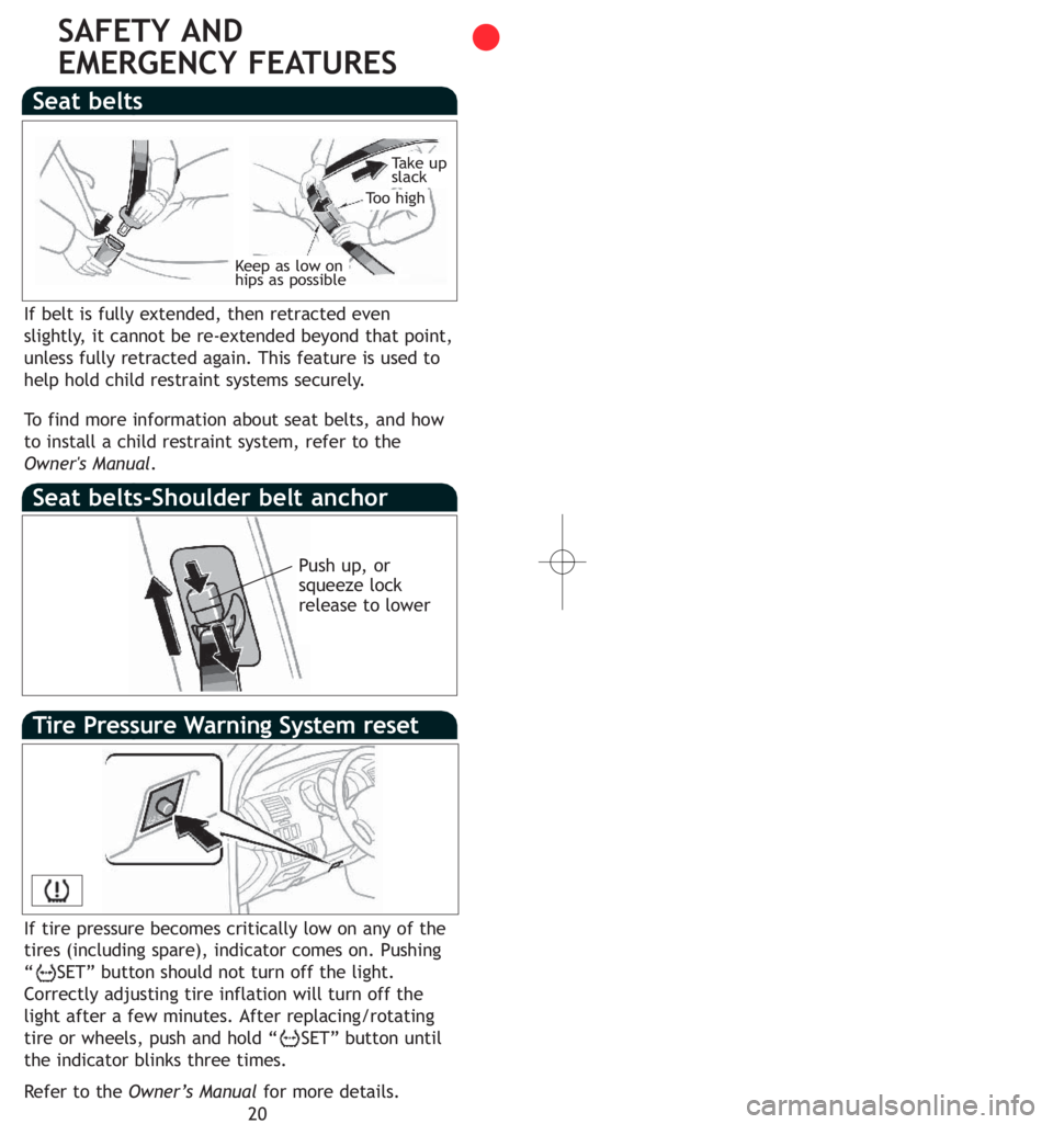 TOYOTA TACOMA 2007 (in English) User Guide 20
SAFETY AND
EMERGENCY FEATURES
If belt is fully extended, then retracted even
slightly, it cannot be re-extended beyond that point,
unless fully retracted again. This feature is used to
help hold c TOYOTA TACOMA 2007 (in English) User Guide 20
SAFETY AND
EMERGENCY FEATURES
If belt is fully extended, then retracted even
slightly, it cannot be re-extended beyond that point,
unless fully retracted again. This feature is used to
help hold c