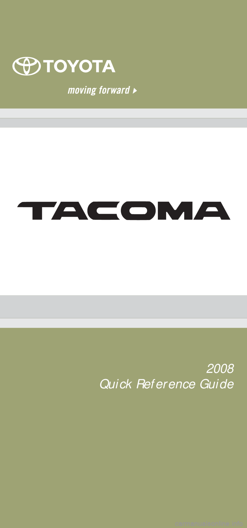 TOYOTA TACOMA 2008 Owners Manual (in English) 2008
Quick Reference Guide TOYOTA TACOMA 2008 Owners Manual (in English) 2008
Quick Reference Guide