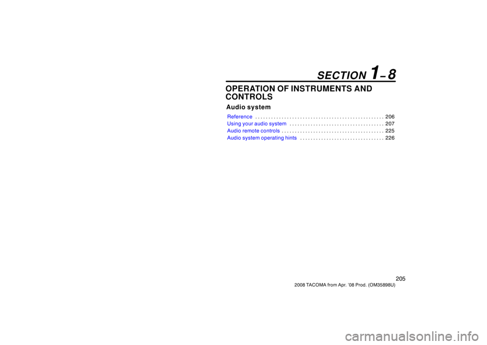 TOYOTA TACOMA 2008  Owners Manual (in English) 205
2008 TACOMA from Apr. ’08 Prod. (OM35898U)
OPERATION OF INSTRUMENTS AND
CONTROLS
Audio system
Reference206
. . . . . . . . . . . . . . . . . . . . . . . . . . . . . . . . . . . . .\
 . . . . . .