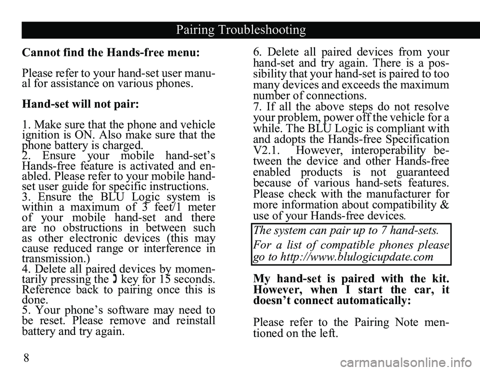 TOYOTA TACOMA 2008 Accessories, Audio & Navigation (in English) 8
Cannot find the Hands-free menu:
Please refer to your hand-set user manu-
al for assistance on various phones.
Hand-set will not pair:
1. Make sure that the phone TOYOTA TACOMA 2008 Accessories, Audio & Navigation (in English) 8
Cannot find the Hands-free menu:
Please refer to your hand-set user manu-
al for assistance on various phones.
Hand-set will not pair:
1. Make sure that the phone