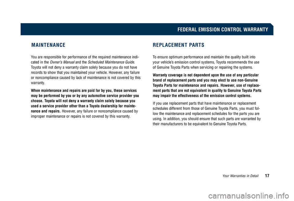 TOYOTA TACOMA 2008 Warranties & Maintenance Guides (in English) You are responsible for performance of the required maintenance indi-
cated in the
Owner’s Manualand the Scheduled Maintenance Guide.
Toyota will not deny a warranty claim solely because you do no TOYOTA TACOMA 2008 Warranties & Maintenance Guides (in English) You are responsible for performance of the required maintenance indi-
cated in the
Owner’s Manualand the Scheduled Maintenance Guide.
Toyota will not deny a warranty claim solely because you do no