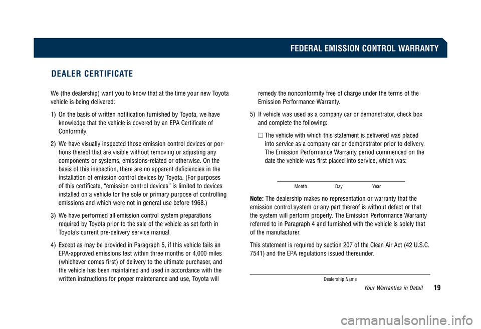 TOYOTA TACOMA 2008 Warranties & Maintenance Guides (in English) We (the dealership) want you to know that at the time your new Toyota
vehicle is being delivered:
1) On the basis of written notification furnished by Toyota, we have knowledge that the vehicle is c TOYOTA TACOMA 2008 Warranties & Maintenance Guides (in English) We (the dealership) want you to know that at the time your new Toyota
vehicle is being delivered:
1) On the basis of written notification furnished by Toyota, we have knowledge that the vehicle is c