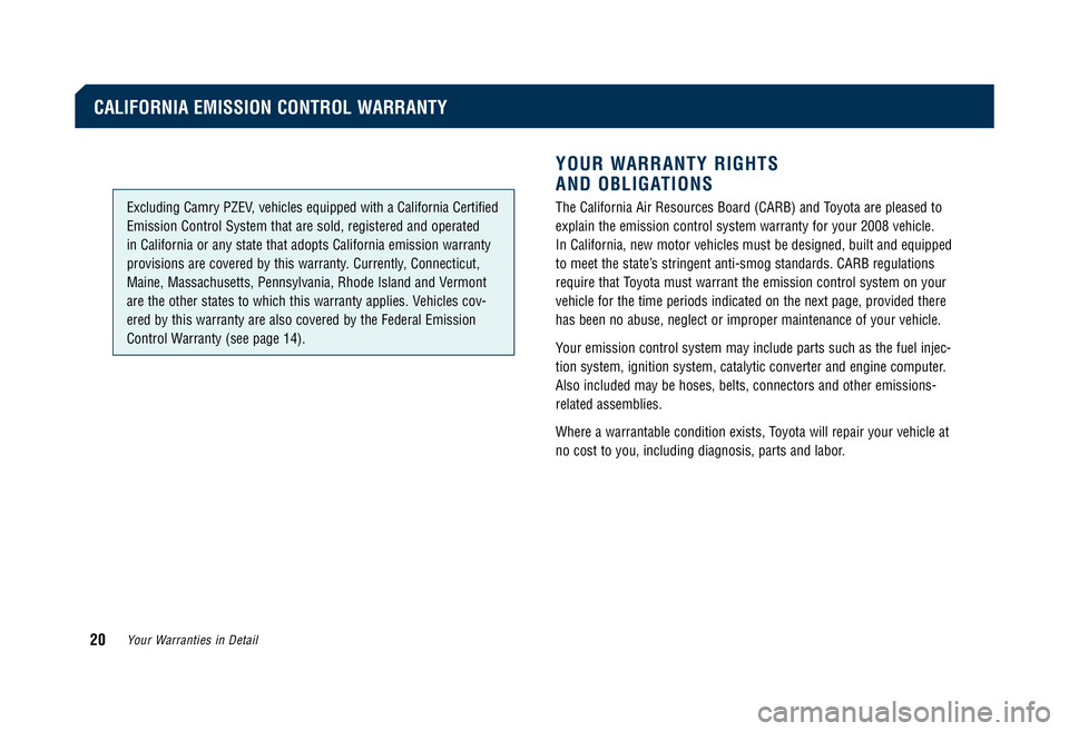 TOYOTA TACOMA 2008  Warranties & Maintenance Guides (in English) YOUR WARRANTY RIGHTS  
AND OBLIGATIONS
Excluding Camry PZEV, vehicles equipped with a California Certified 
Emission Control System that are sold, registered and operated 
in California or any state t