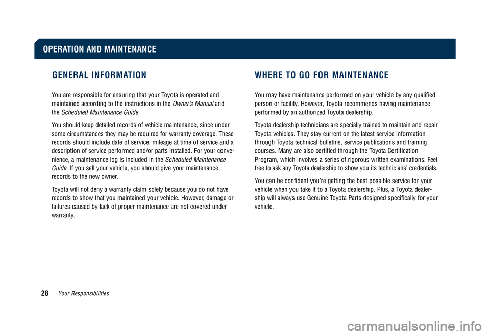 TOYOTA TACOMA 2008 Warranties & Maintenance Guides (in English) GENERAL INFORMATION WHERE TO GO FOR MAINTENANCE
You are responsible for ensuring that your Toyota is operated and
maintained according to the instructions in the
Owner’s Manualand
the
Scheduled TOYOTA TACOMA 2008 Warranties & Maintenance Guides (in English) GENERAL INFORMATION WHERE TO GO FOR MAINTENANCE
You are responsible for ensuring that your Toyota is operated and
maintained according to the instructions in the
Owner’s Manualand
the
Scheduled