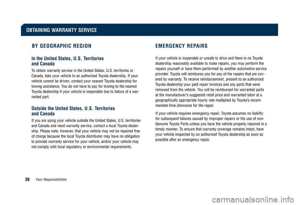 TOYOTA TACOMA 2008  Warranties & Maintenance Guides (in English) BY GEOGRAPHIC REGION EMERGENCY REPAIRS
In the United States, U.S. Territories  
and Canada
To obtain warranty service in the United States, U.S. territories or 
Canada, take your vehicle to an authori