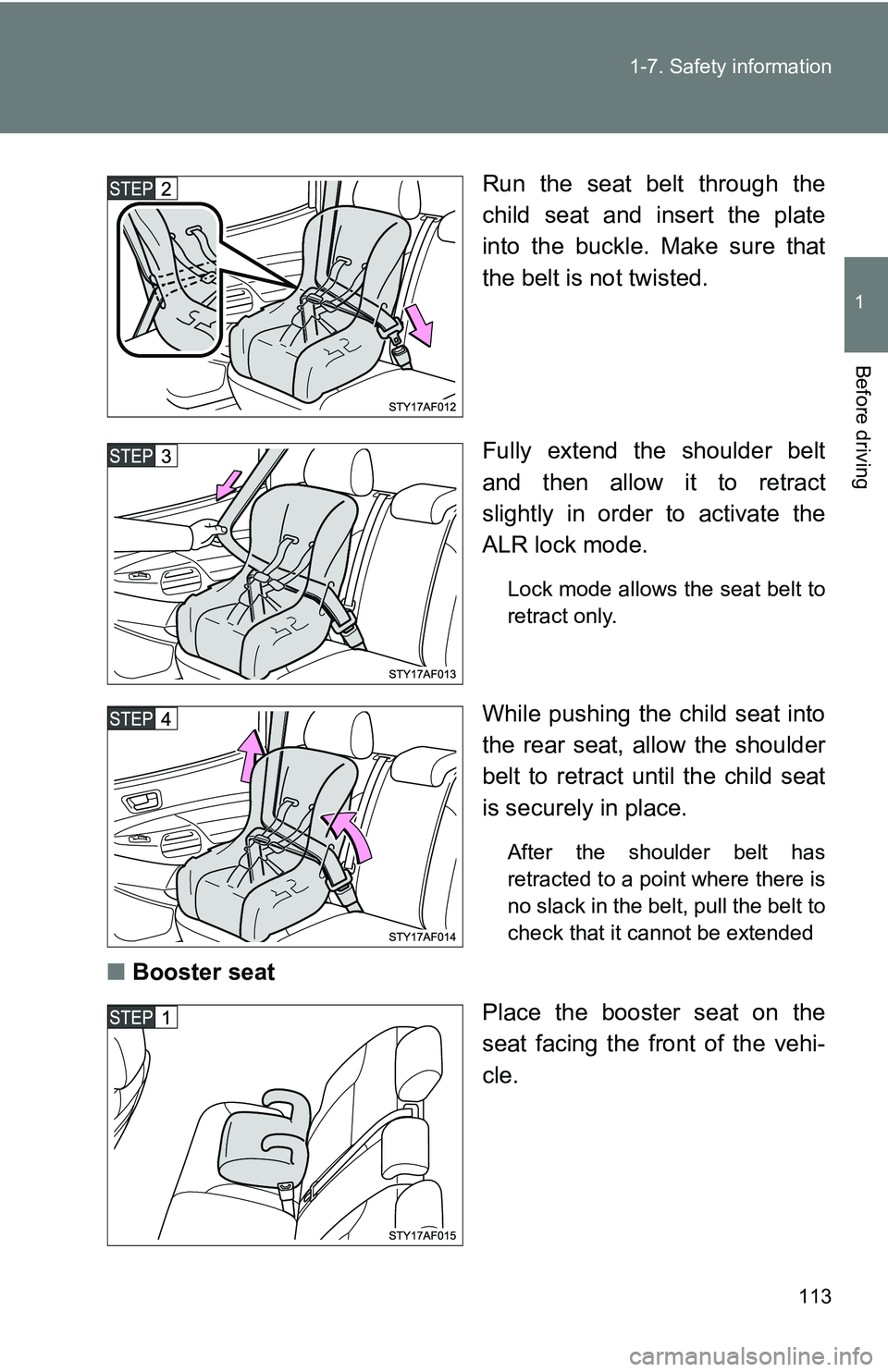 TOYOTA TACOMA 2009  Owners Manual (in English) 113
1-7. Safety information
1
Before driving
Run the seat belt through the
child seat and insert the plate
into the buckle. Make sure that
the belt is not twisted.
Fully extend the shoulder belt
and t