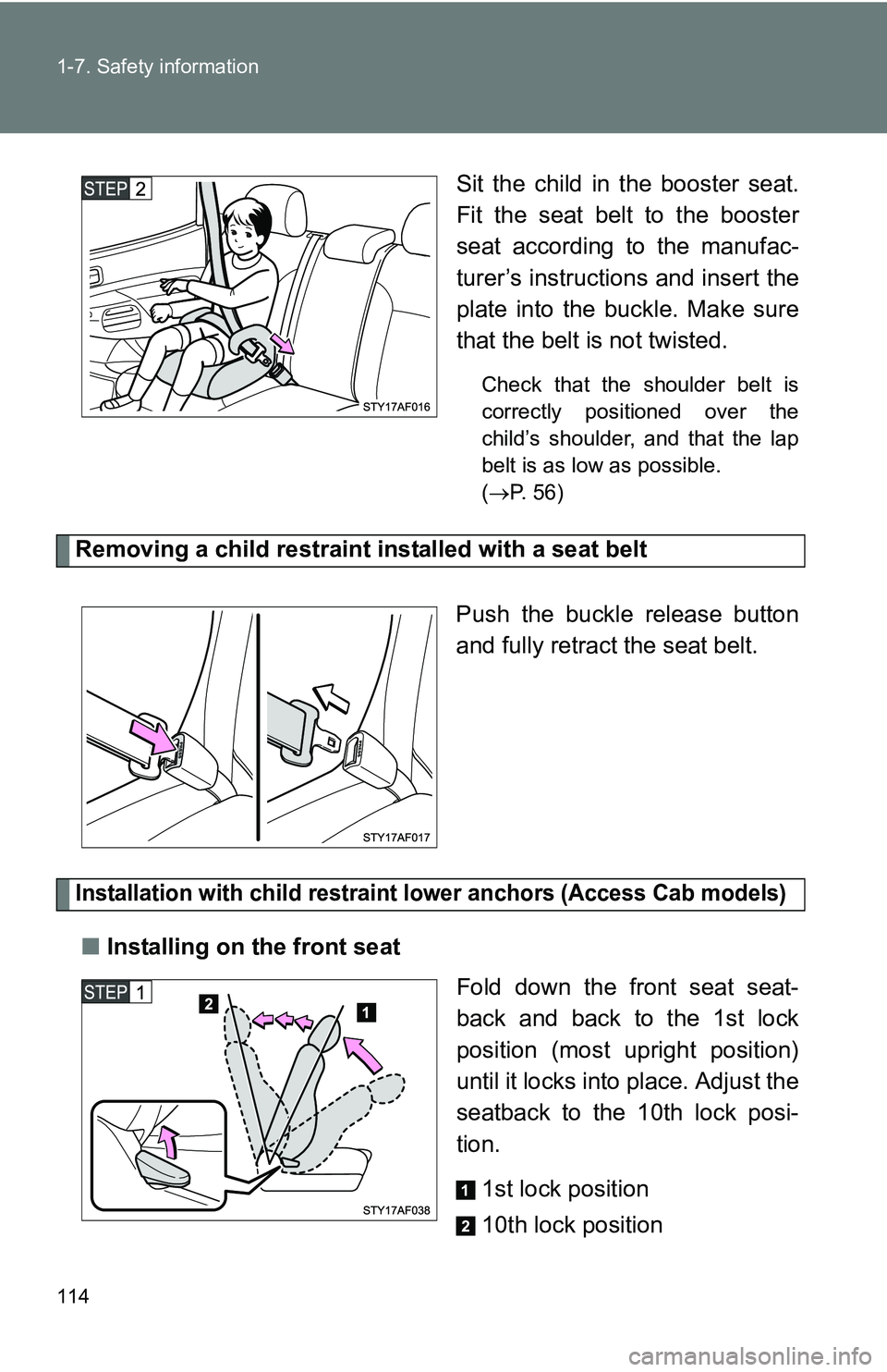 TOYOTA TACOMA 2009  Owners Manual (in English) 114 1-7. Safety information
Sit the child in the booster seat.
Fit the seat belt to the booster
seat according to the manufac-
turer’s instructions and insert the
plate into the buckle. Make sure
th
