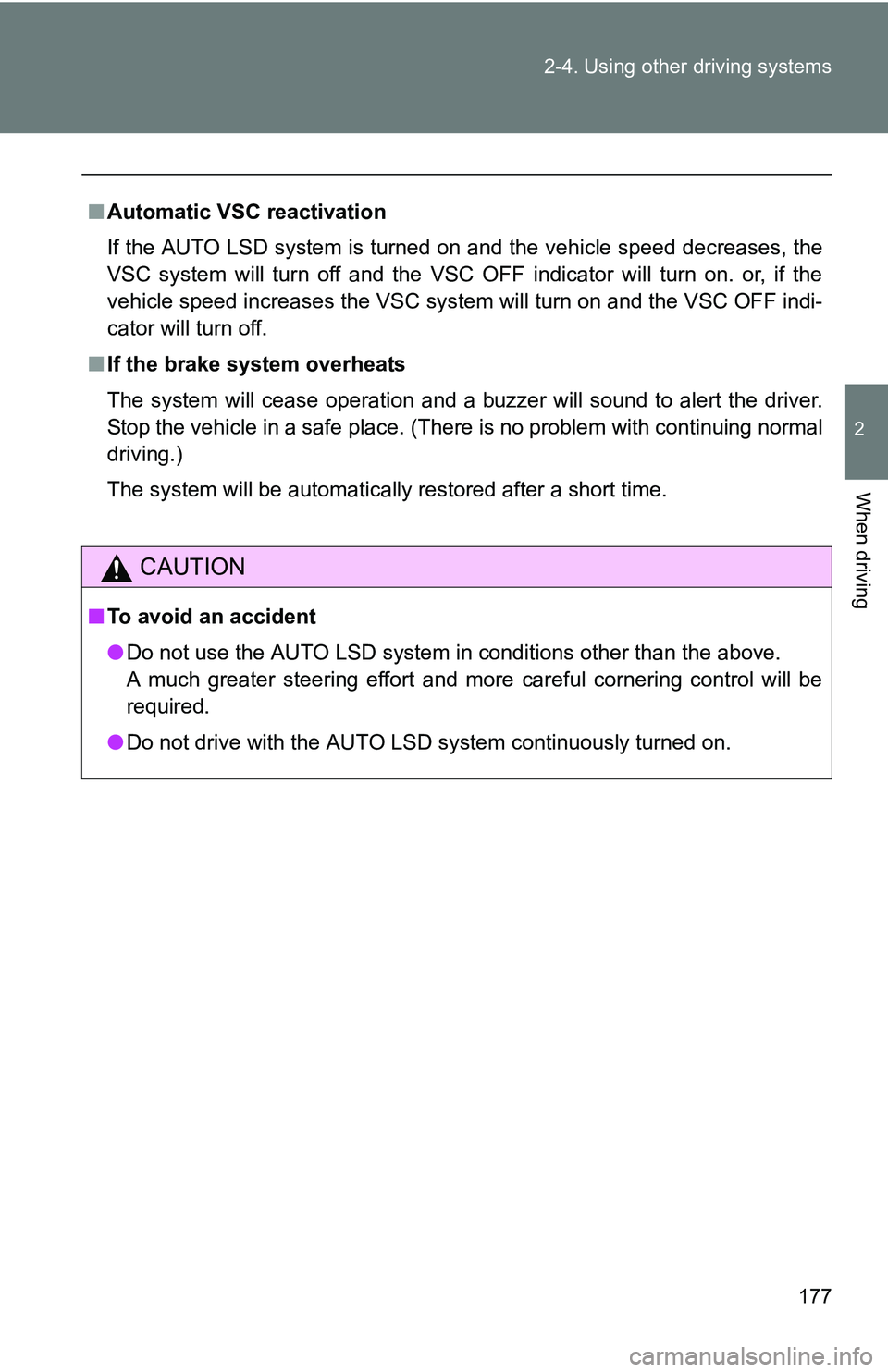 TOYOTA TACOMA 2009 Owners Manual (in English) 177
2-4. Using other
driving systems
2
When driving
■Automatic VSC reactivation
If the AUTO LSD system is turned on and the vehicle speed decreases, the
VSC system will turn off and the VSC OFF ind TOYOTA TACOMA 2009 Owners Manual (in English) 177
2-4. Using other
driving systems
2
When driving
■Automatic VSC reactivation
If the AUTO LSD system is turned on and the vehicle speed decreases, the
VSC system will turn off and the VSC OFF ind