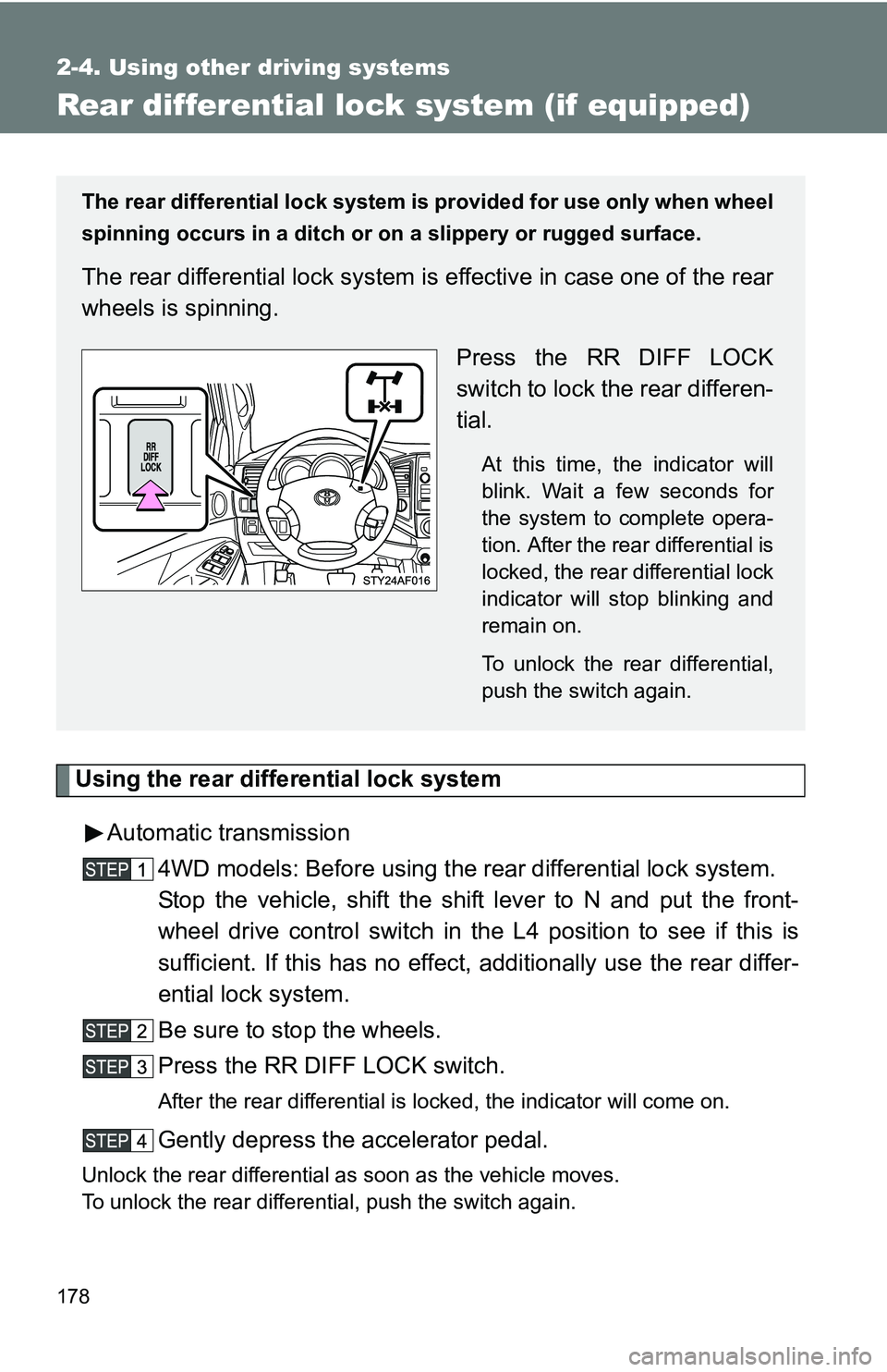 TOYOTA TACOMA 2009 Owners Manual (in English) 178
2-4. Using other driving systems
Rear differential lock system (if equipped)
Using the rear differential lock systemAutomatic transmission 4WD models: Before using the rear differential lock syste TOYOTA TACOMA 2009 Owners Manual (in English) 178
2-4. Using other driving systems
Rear differential lock system (if equipped)
Using the rear differential lock systemAutomatic transmission 4WD models: Before using the rear differential lock syste