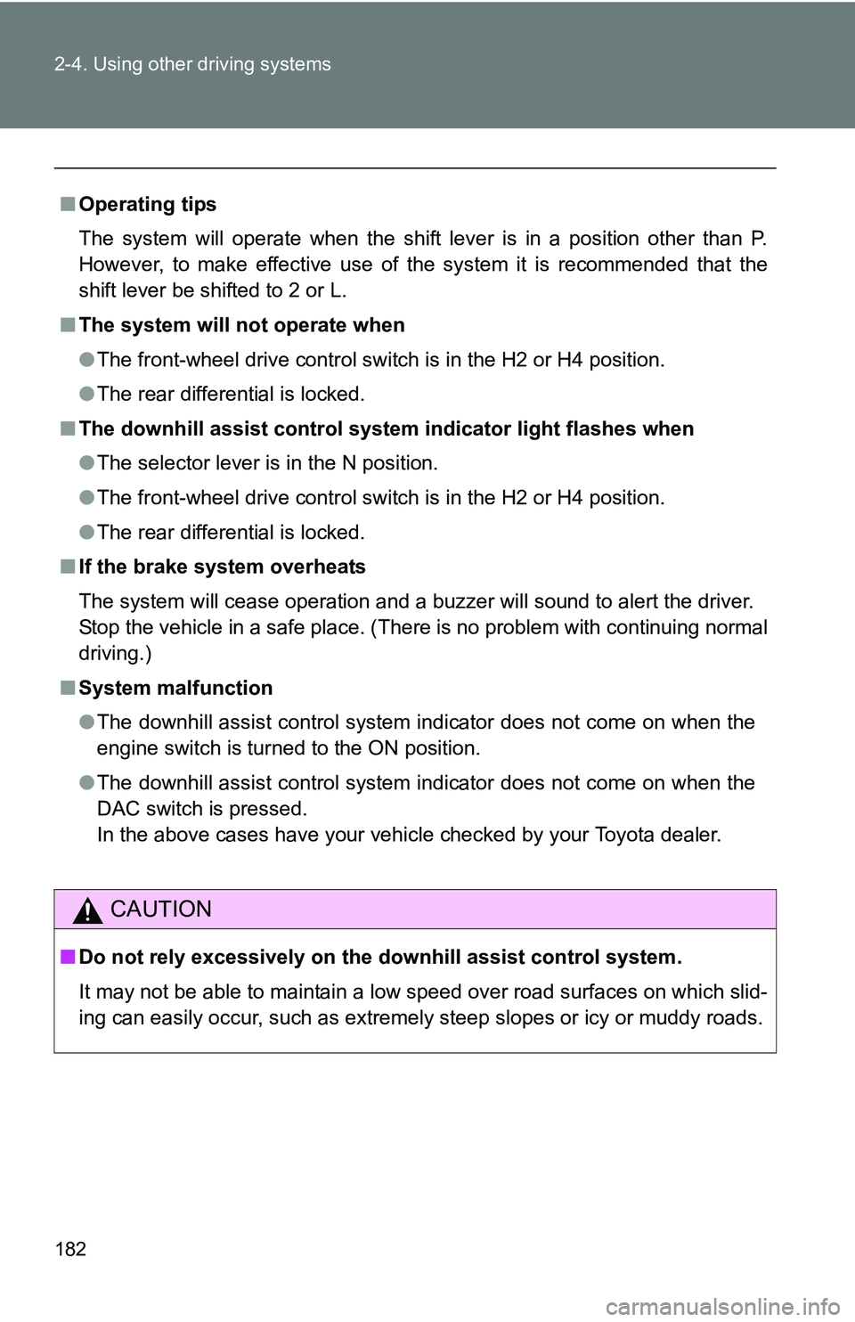 TOYOTA TACOMA 2009 Owners Manual (in English) 182 2-4. Using other driving systems
■Operating tips
The system will operate when the shift lever is in a position other than P.
However, to make effective use of the system it is recommended that t TOYOTA TACOMA 2009 Owners Manual (in English) 182 2-4. Using other driving systems
■Operating tips
The system will operate when the shift lever is in a position other than P.
However, to make effective use of the system it is recommended that t