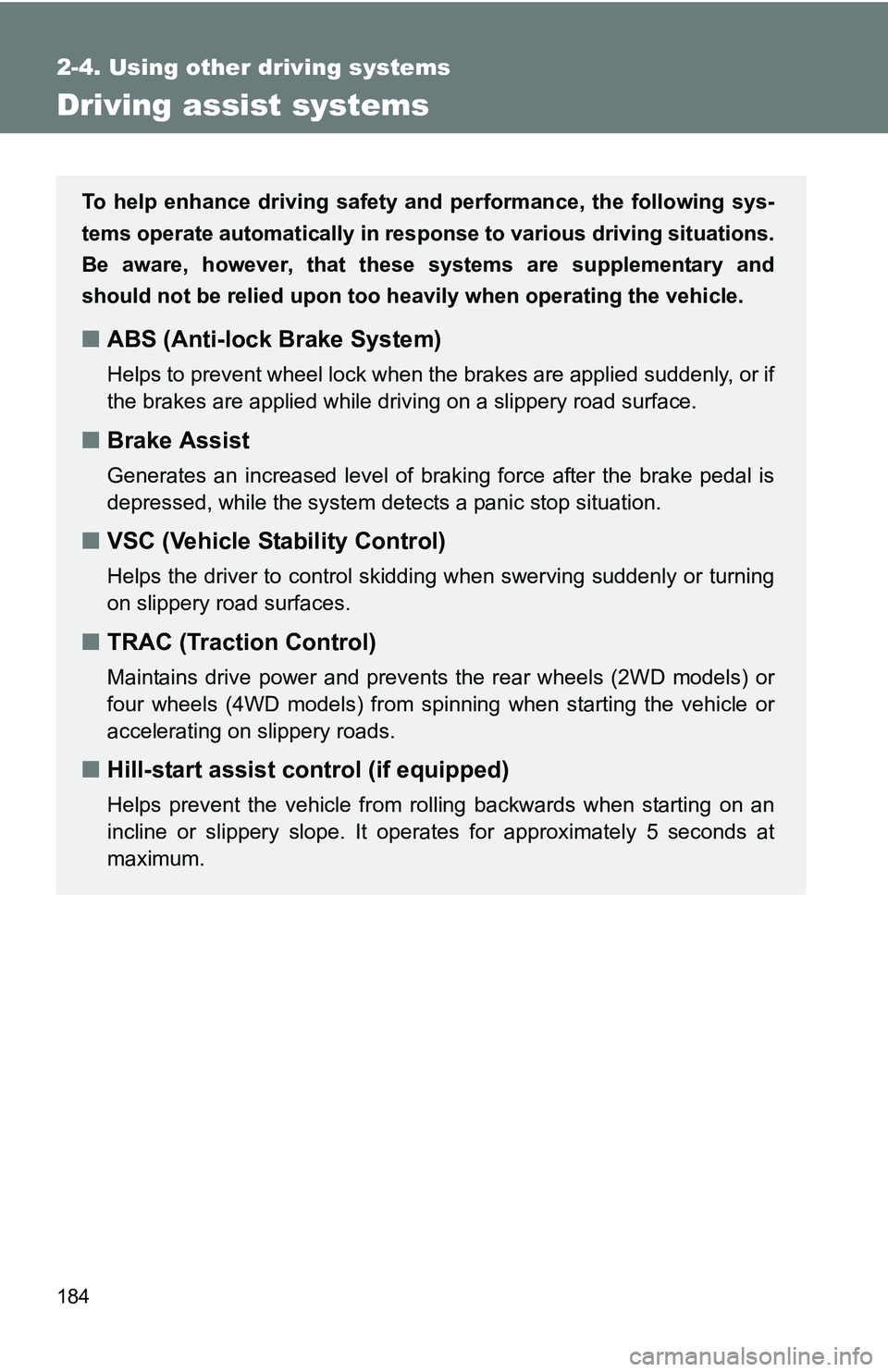 TOYOTA TACOMA 2009 Owners Manual (in English) 184
2-4. Using other driving systems
Driving assist systems
To help enhance driving safety and performance, the following sys-
tems operate automatically in res ponse to various driving situations.
Be TOYOTA TACOMA 2009 Owners Manual (in English) 184
2-4. Using other driving systems
Driving assist systems
To help enhance driving safety and performance, the following sys-
tems operate automatically in res ponse to various driving situations.
Be