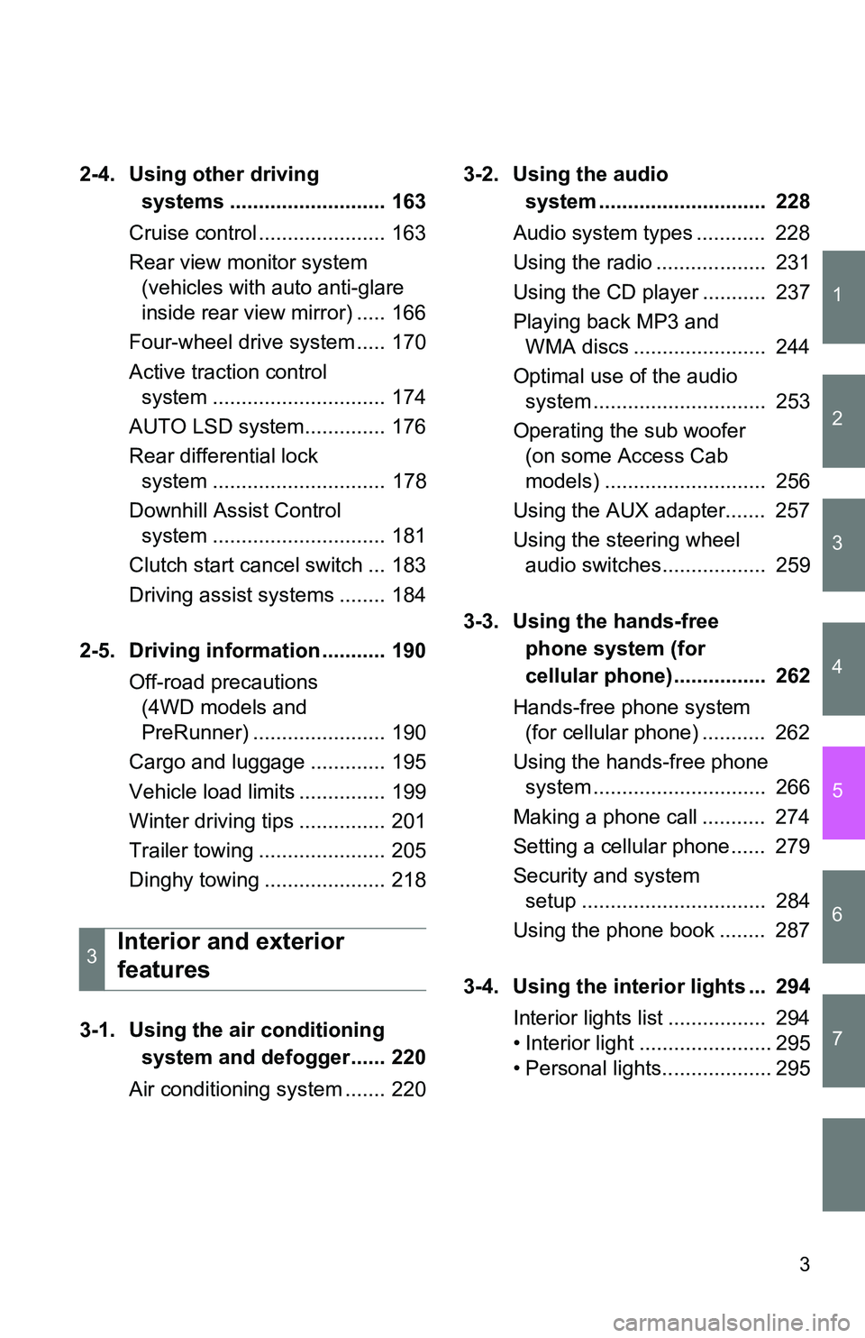 TOYOTA TACOMA 2009 Owners Manual (in English) 1
2
3
4
5
6
7
3
2-4. Using other driving systems ........................... 163
Cruise control ...................... 163
Rear view monitor system (vehicles with auto anti-glare
inside rear view mi TOYOTA TACOMA 2009 Owners Manual (in English) 1
2
3
4
5
6
7
3
2-4. Using other driving systems ........................... 163
Cruise control ...................... 163
Rear view monitor system (vehicles with auto anti-glare
inside rear view mi