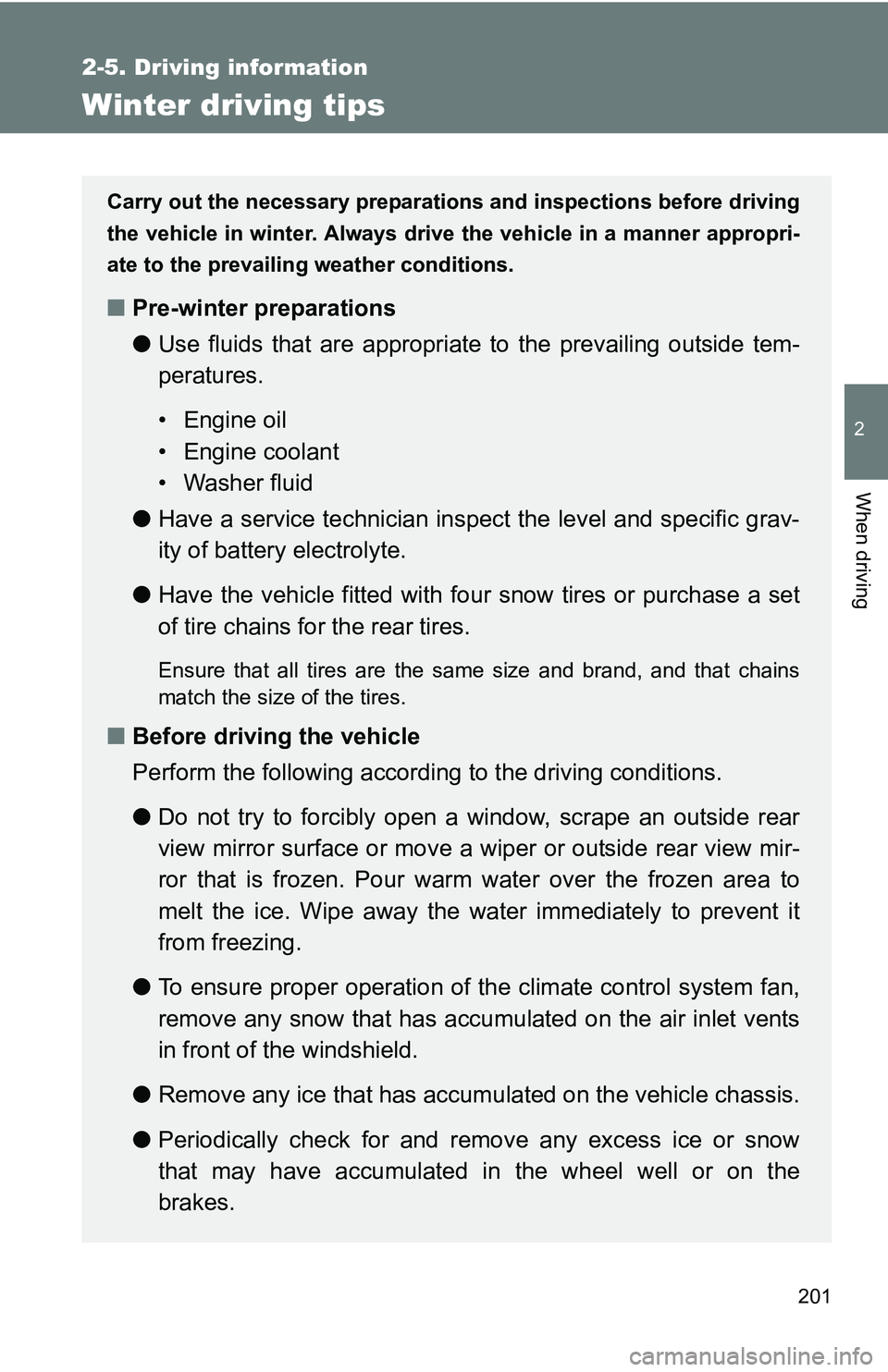 TOYOTA TACOMA 2009 Owners Manual (in English) 201
2-5. Driving information
2
When driving
Winter driving tips
Carry out the necessary preparations and inspections before driving
the vehicle in winter. Always drive the vehicle in a manner appropri TOYOTA TACOMA 2009 Owners Manual (in English) 201
2-5. Driving information
2
When driving
Winter driving tips
Carry out the necessary preparations and inspections before driving
the vehicle in winter. Always drive the vehicle in a manner appropri