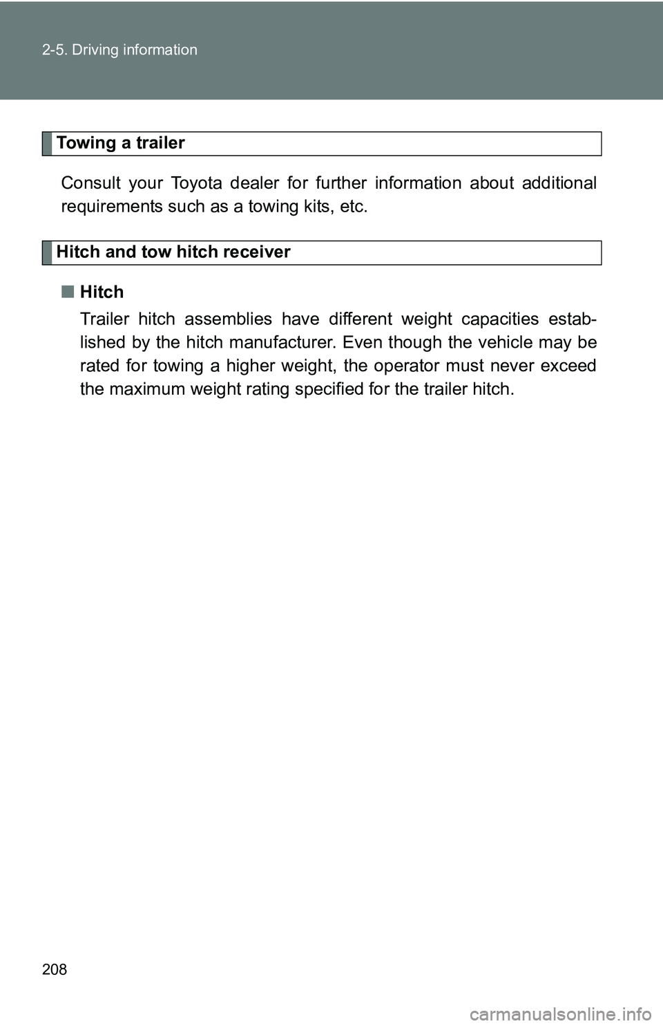 TOYOTA TACOMA 2009  Owners Manual (in English) 208 2-5. Driving information
Towing a trailerConsult your Toyota dealer for further information about additional
requirements such as a towing kits, etc.
Hitch and tow hitch receiver■ Hitch
Trailer 