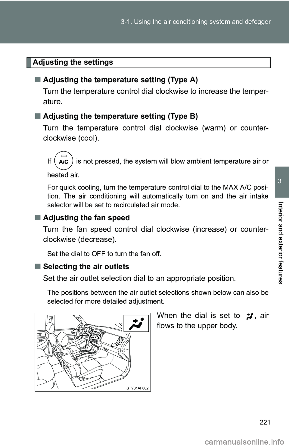 TOYOTA TACOMA 2009 Owners Manual (in English) 221
3-1. Using the air conditioning system
and defogger
3
Interior and exterior features
Adjusting the settings
■ Adjusting the temperature setting (Type A)
Turn the temperature control dial clockw TOYOTA TACOMA 2009 Owners Manual (in English) 221
3-1. Using the air conditioning system
and defogger
3
Interior and exterior features
Adjusting the settings
■ Adjusting the temperature setting (Type A)
Turn the temperature control dial clockw