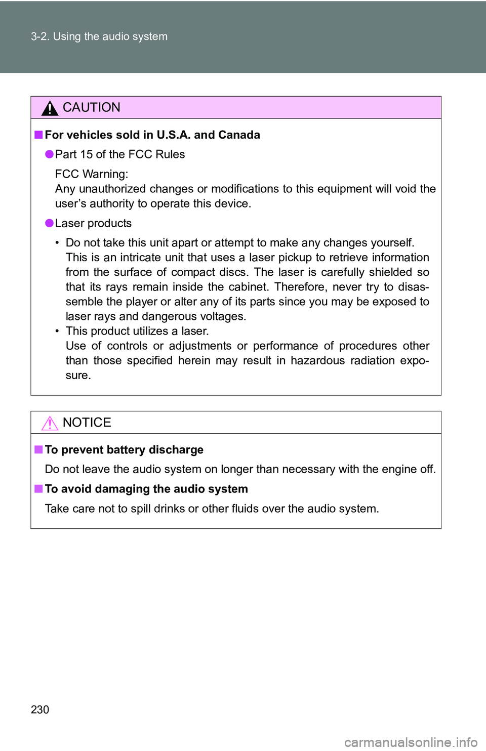 TOYOTA TACOMA 2009 Owners Manual (in English) 230 3-2. Using the audio system
CAUTION
■For vehicles sold in U.S.A. and Canada
●Part 15 of the FCC Rules
FCC Warning:
Any unauthorized changes or modifications to this equipment will void the
use TOYOTA TACOMA 2009 Owners Manual (in English) 230 3-2. Using the audio system
CAUTION
■For vehicles sold in U.S.A. and Canada
●Part 15 of the FCC Rules
FCC Warning:
Any unauthorized changes or modifications to this equipment will void the
use