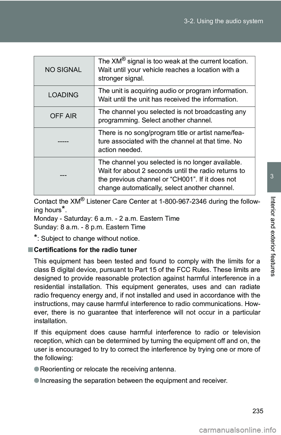 TOYOTA TACOMA 2009 Owners Manual (in English) 235
3-2. Using the audio system
3
Interior and exterior features
Contact the XM® Listener Care Center at 1-800-967-2346 during the follow-
ing hours
*.
Monday - Saturday: 6 a.m. - 2 a.m. Eastern Time TOYOTA TACOMA 2009 Owners Manual (in English) 235
3-2. Using the audio system
3
Interior and exterior features
Contact the XM® Listener Care Center at 1-800-967-2346 during the follow-
ing hours
*.
Monday - Saturday: 6 a.m. - 2 a.m. Eastern Time