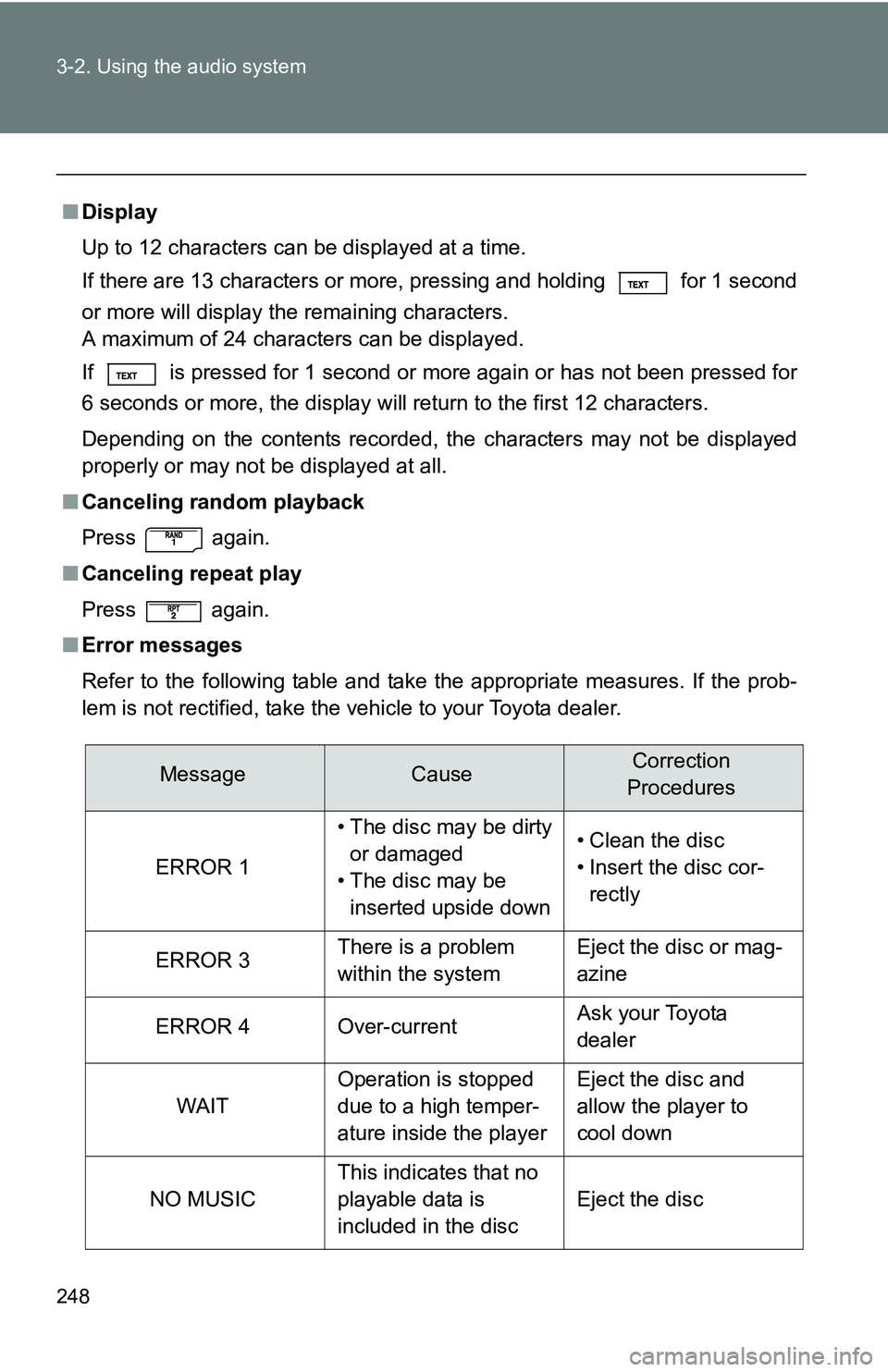 TOYOTA TACOMA 2009  Owners Manual (in English) 248 3-2. Using the audio system
■Display
Up to 12 characters can be displayed at a time.
If there are 13 characters or more, pressing and holding   for 1 second
or more will display the remaining ch