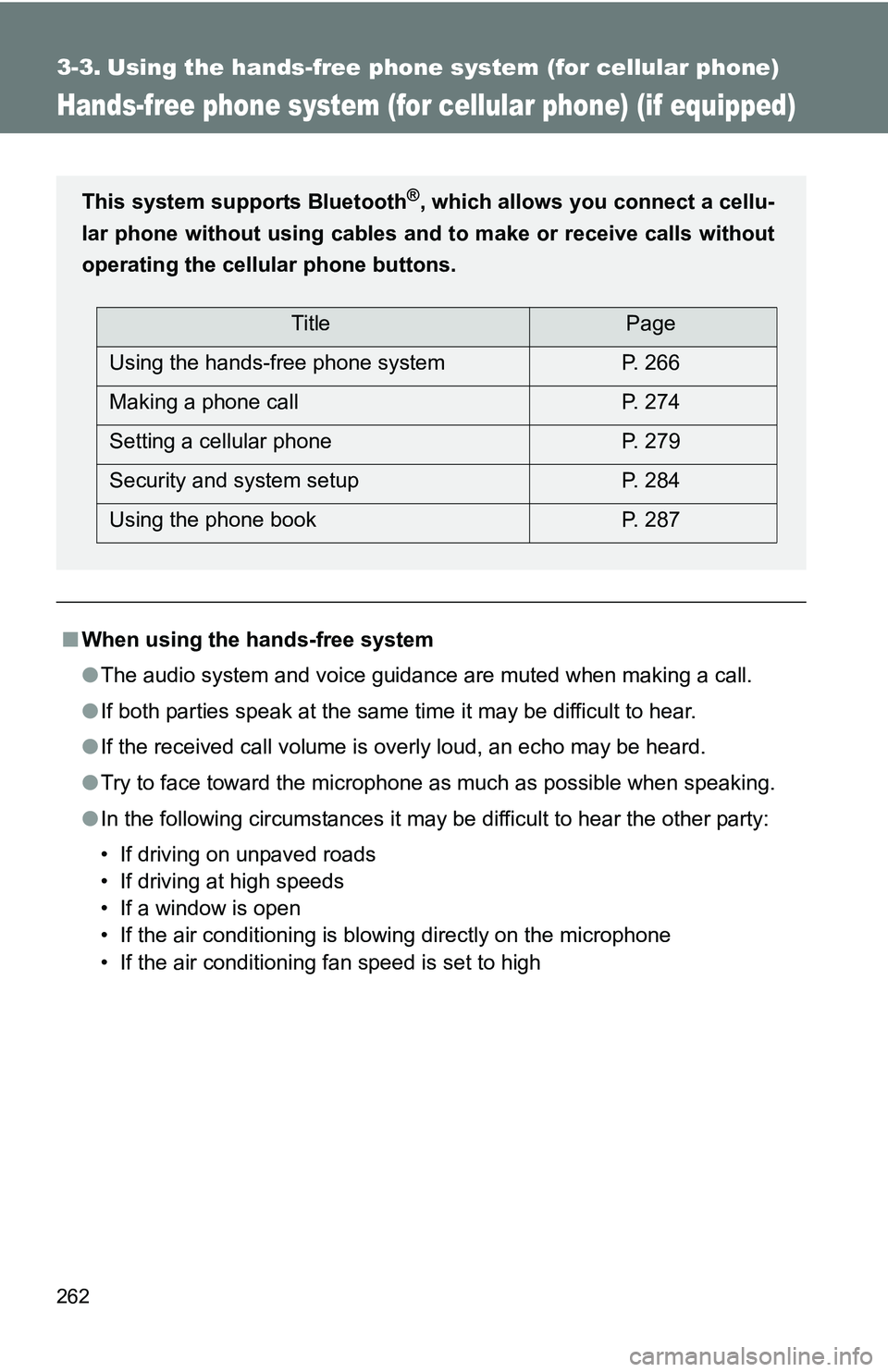 TOYOTA TACOMA 2009 Owners Manual (in English) 262
3-3. Using the hands-free phone system (for cellular phone)
Hands-free phone system (for cellular phone) (if equipped)
■When using the hands-free system
●The audio system and voice guidance ar TOYOTA TACOMA 2009 Owners Manual (in English) 262
3-3. Using the hands-free phone system (for cellular phone)
Hands-free phone system (for cellular phone) (if equipped)
■When using the hands-free system
●The audio system and voice guidance ar