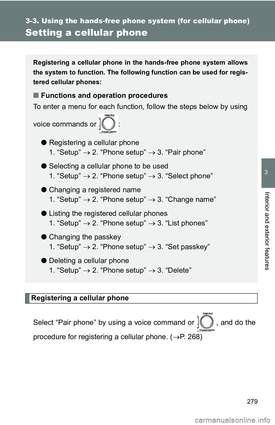TOYOTA TACOMA 2009 Owners Manual (in English) 279
3-3. Using the hands-free phone system (for cellular phone)
3
Interior and exterior features
Setting a cellular phone
Registering a cellular phoneSelect “Pair phone” by using a voice command o TOYOTA TACOMA 2009 Owners Manual (in English) 279
3-3. Using the hands-free phone system (for cellular phone)
3
Interior and exterior features
Setting a cellular phone
Registering a cellular phoneSelect “Pair phone” by using a voice command o
