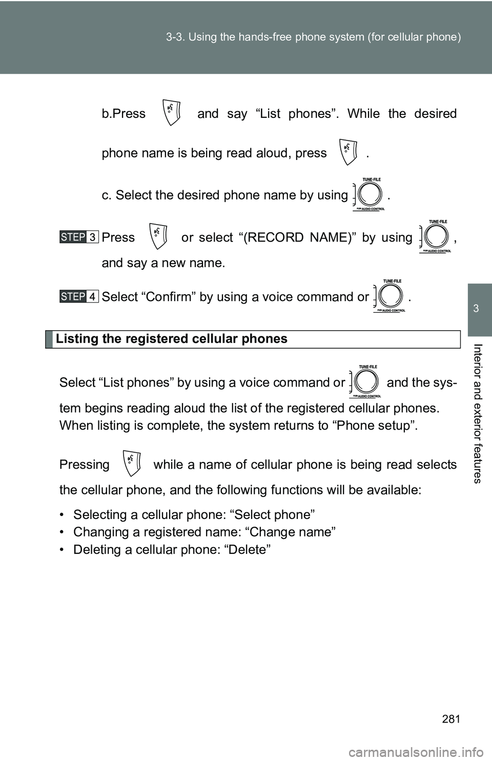 TOYOTA TACOMA 2009 Owners Manual (in English) 281
3-3. Using the hand
s-free phone system (for cellular phone)
3
Interior and exterior features
b.Press and say “List pho nes”. While the desired
phone name is being read aloud, press .
c. S TOYOTA TACOMA 2009 Owners Manual (in English) 281
3-3. Using the hand
s-free phone system (for cellular phone)
3
Interior and exterior features
b.Press and say “List pho nes”. While the desired
phone name is being read aloud, press .
c. S