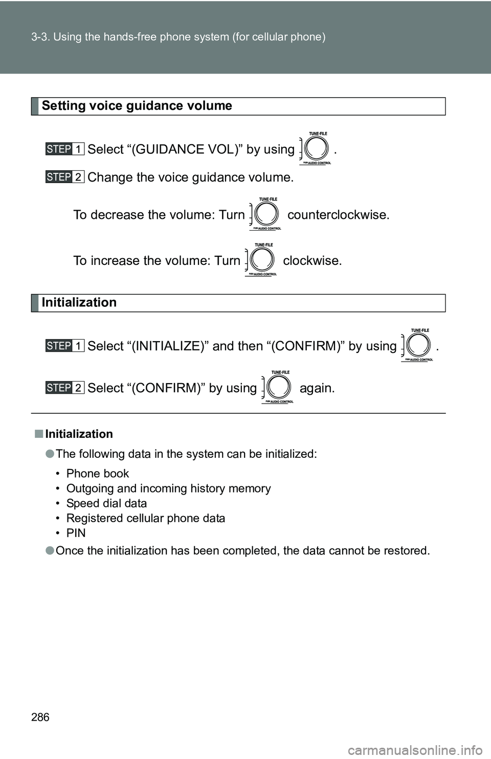 TOYOTA TACOMA 2009 Owners Manual (in English) 286 3-3. Using the hands-free phone system (for cellular phone)
Setting voice guidance volume
Select “(GUIDANCE VOL)” by using .
Change the voice guidance volume.
To decrease the volume: Turn c TOYOTA TACOMA 2009 Owners Manual (in English) 286 3-3. Using the hands-free phone system (for cellular phone)
Setting voice guidance volume
Select “(GUIDANCE VOL)” by using .
Change the voice guidance volume.
To decrease the volume: Turn c
