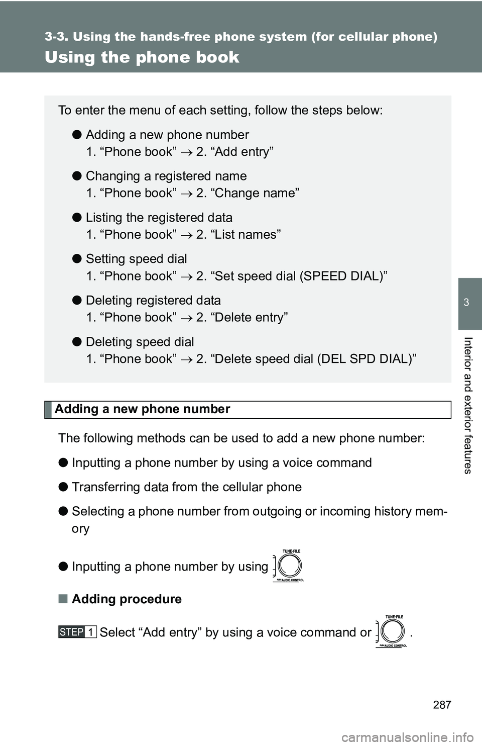 TOYOTA TACOMA 2009 Owners Manual (in English) 287
3-3. Using the hands-free phone system (for cellular phone)
3
Interior and exterior features
Using the phone book
Adding a new phone numberThe following methods can be used to add a new phone numb TOYOTA TACOMA 2009 Owners Manual (in English) 287
3-3. Using the hands-free phone system (for cellular phone)
3
Interior and exterior features
Using the phone book
Adding a new phone numberThe following methods can be used to add a new phone numb