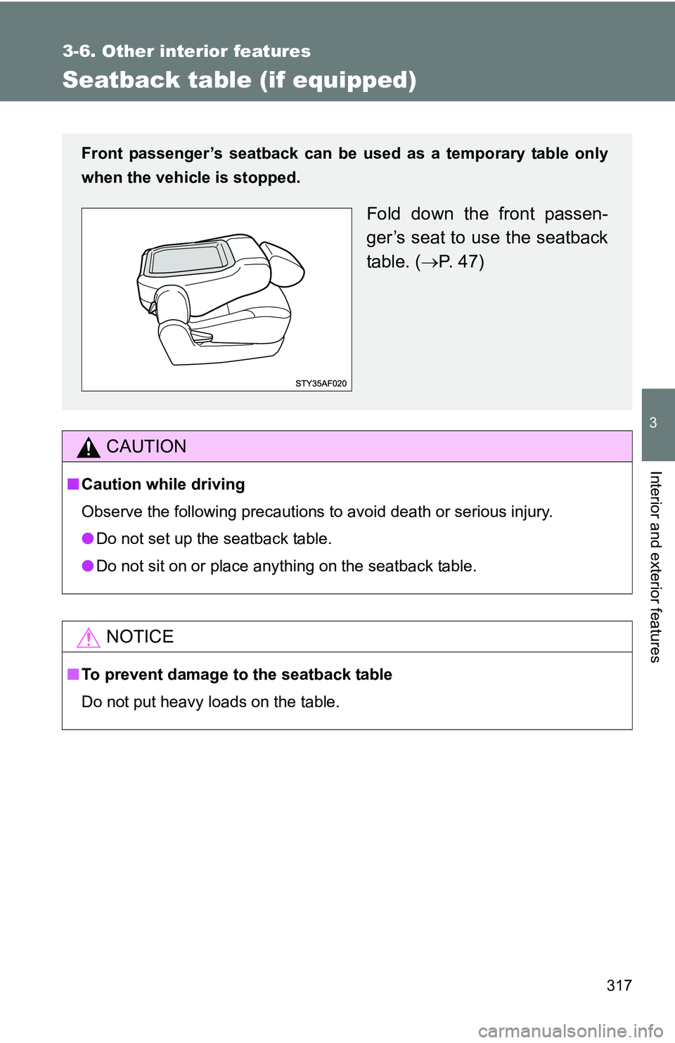 TOYOTA TACOMA 2009 Owners Manual (in English) 317
3-6. Other interior features
3
Interior and exterior features
Seatback table (if equipped)
CAUTION
■Caution while driving
Observe the following precautions to avoid death or serious injury.
●D TOYOTA TACOMA 2009 Owners Manual (in English) 317
3-6. Other interior features
3
Interior and exterior features
Seatback table (if equipped)
CAUTION
■Caution while driving
Observe the following precautions to avoid death or serious injury.
●D
