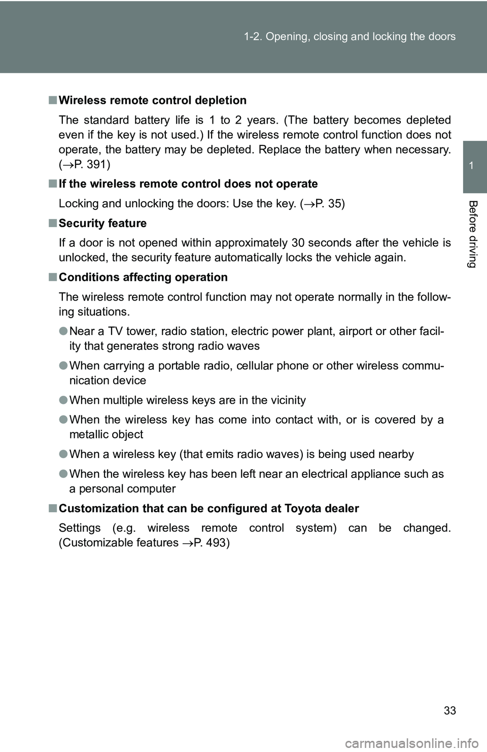 TOYOTA TACOMA 2009 (in English) Owners Guide 33
1-2. Opening, closing and locking the doors
1
Before driving
■
Wireless remote control depletion
The standard battery life is 1 to 2 years. (The battery becomes depleted
even if the key is not us TOYOTA TACOMA 2009 (in English) Owners Guide 33
1-2. Opening, closing and locking the doors
1
Before driving
■
Wireless remote control depletion
The standard battery life is 1 to 2 years. (The battery becomes depleted
even if the key is not us