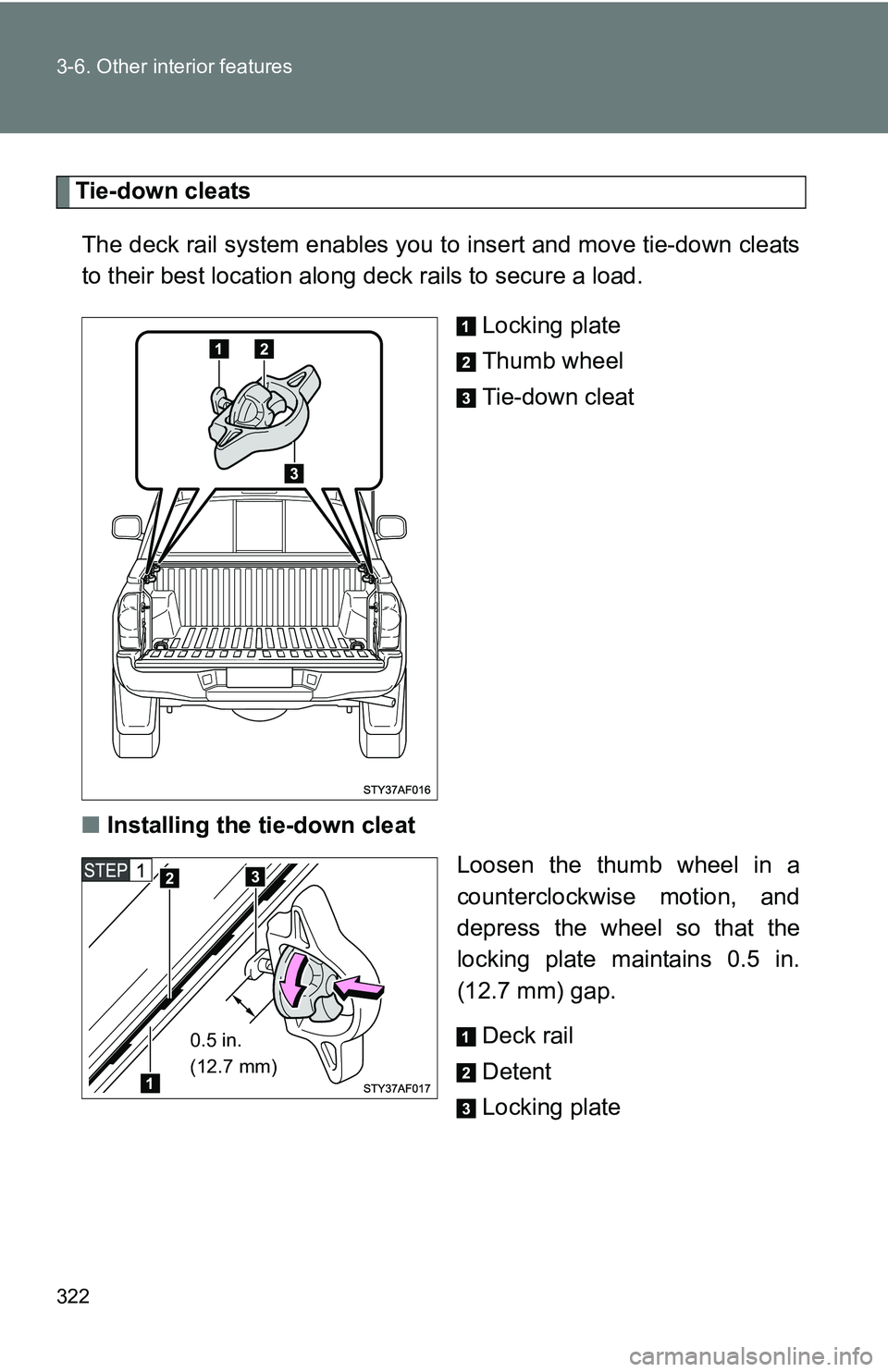 TOYOTA TACOMA 2009  Owners Manual (in English) 322 3-6. Other interior features
Tie-down cleatsThe deck rail system enables you to  insert and move tie-down cleats
to their best location along deck rails to secure a load.
Locking plate
Thumb wheel