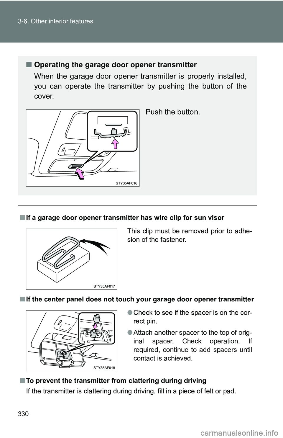 TOYOTA TACOMA 2009  Owners Manual (in English) 330 3-6. Other interior features
■If a garage door opener transmi tter has wire clip for sun visor
■ If the center panel does not touch your garage door opener transmitter
■ To prevent the trans