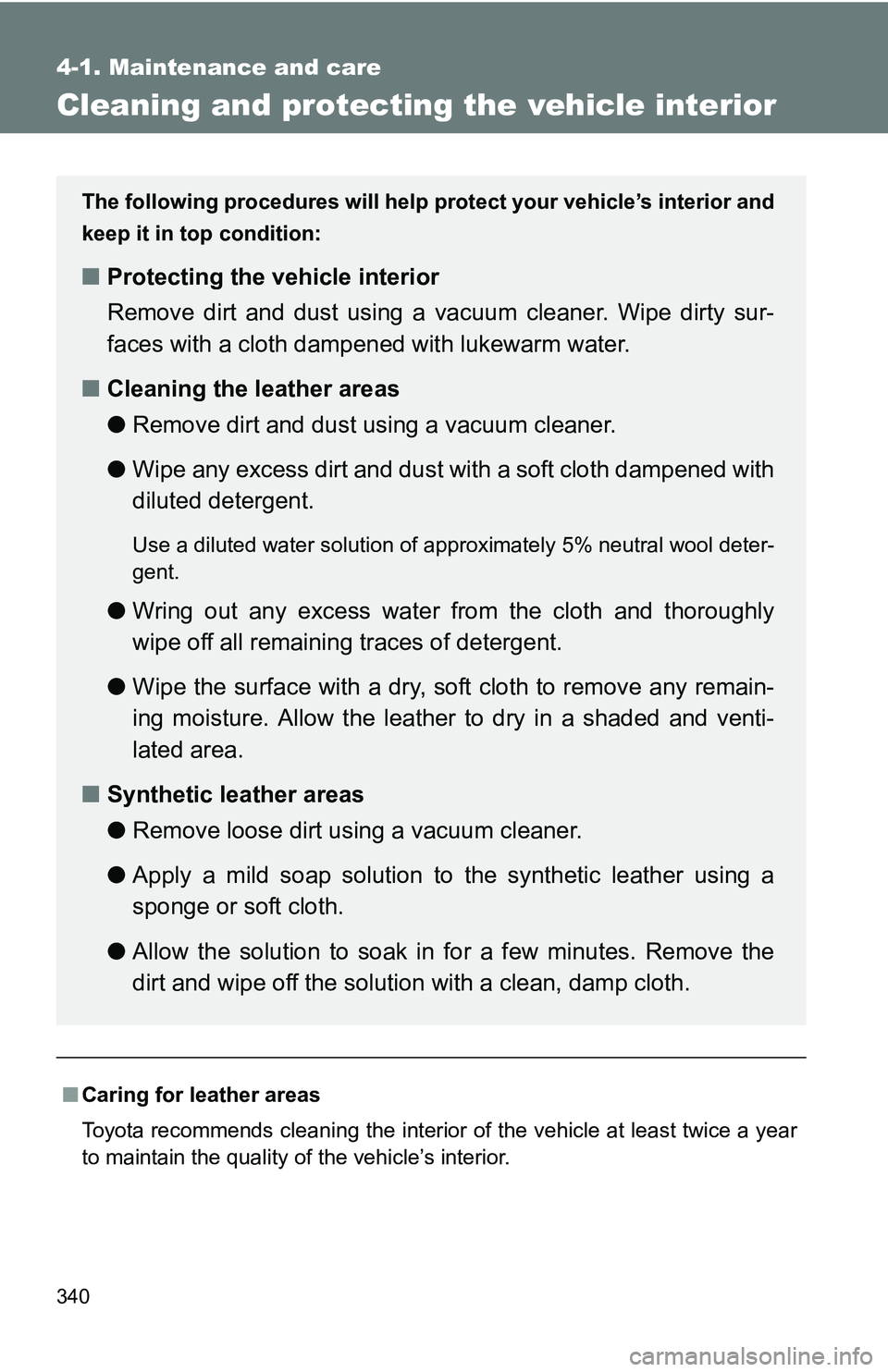 TOYOTA TACOMA 2009 Owners Manual (in English) 340
4-1. Maintenance and care
Cleaning and protecting the vehicle interior
■Caring for leather areas
Toyota recommends cleaning the interior of the vehicle at least twice a year
to maintain the qual TOYOTA TACOMA 2009 Owners Manual (in English) 340
4-1. Maintenance and care
Cleaning and protecting the vehicle interior
■Caring for leather areas
Toyota recommends cleaning the interior of the vehicle at least twice a year
to maintain the qual