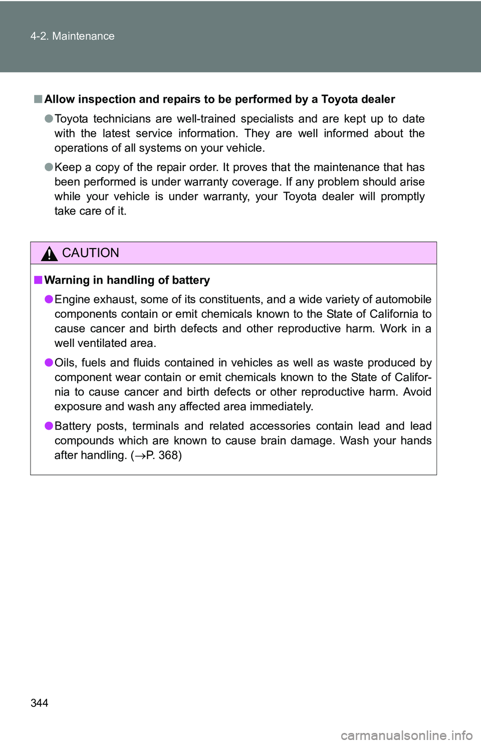 TOYOTA TACOMA 2009 Owners Manual (in English) 344 4-2. Maintenance
■Allow inspection and repairs to be performed by a Toyota dealer
●Toyota technicians are well-trained specialists and are kept up to date
with the latest service information. TOYOTA TACOMA 2009 Owners Manual (in English) 344 4-2. Maintenance
■Allow inspection and repairs to be performed by a Toyota dealer
●Toyota technicians are well-trained specialists and are kept up to date
with the latest service information.