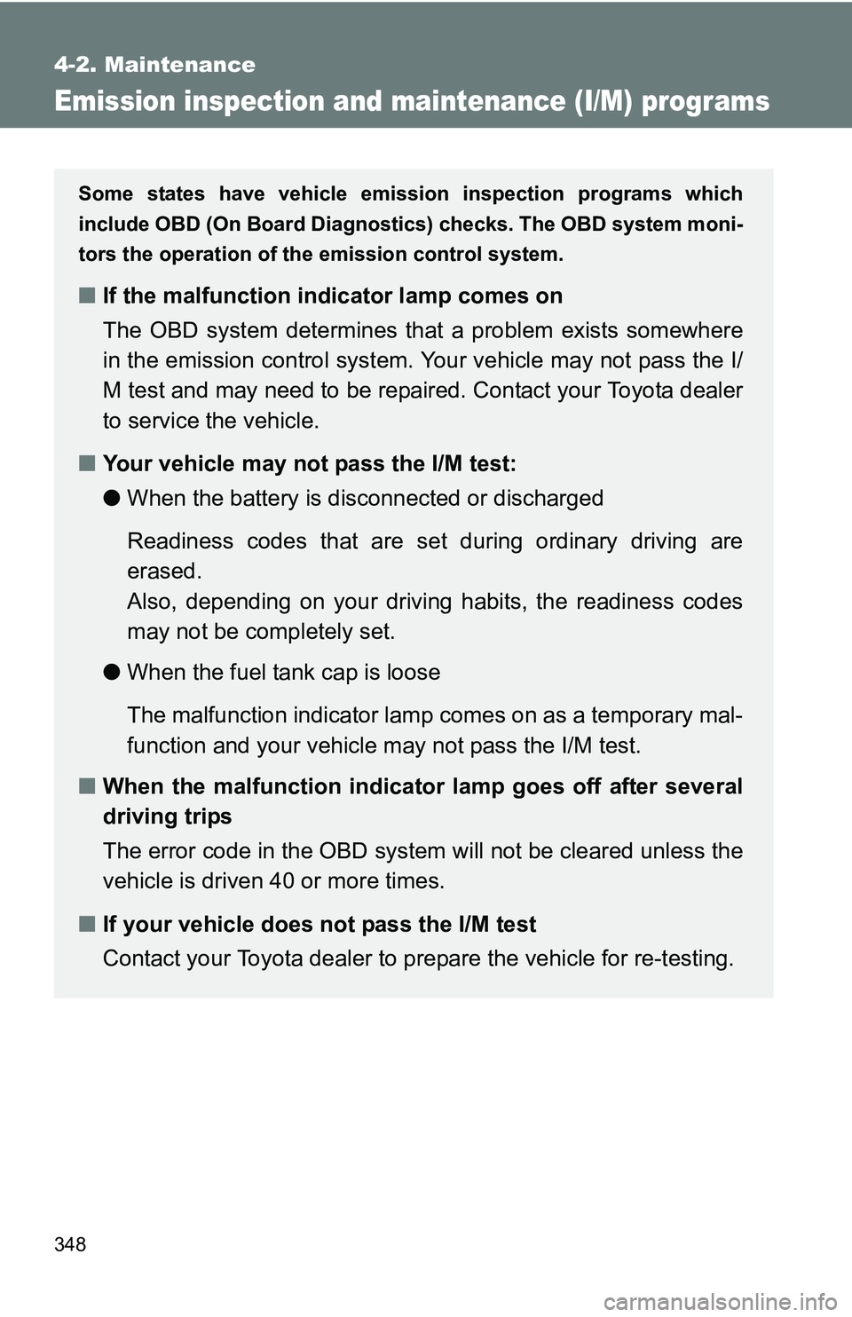 TOYOTA TACOMA 2009 Owners Manual (in English) 348
4-2. Maintenance
Emission inspection and maintenance (I/M) programs
Some states have vehicle emission inspection programs which
include OBD (On Board Diagnostics) checks. The OBD system moni-
tors TOYOTA TACOMA 2009 Owners Manual (in English) 348
4-2. Maintenance
Emission inspection and maintenance (I/M) programs
Some states have vehicle emission inspection programs which
include OBD (On Board Diagnostics) checks. The OBD system moni-
tors