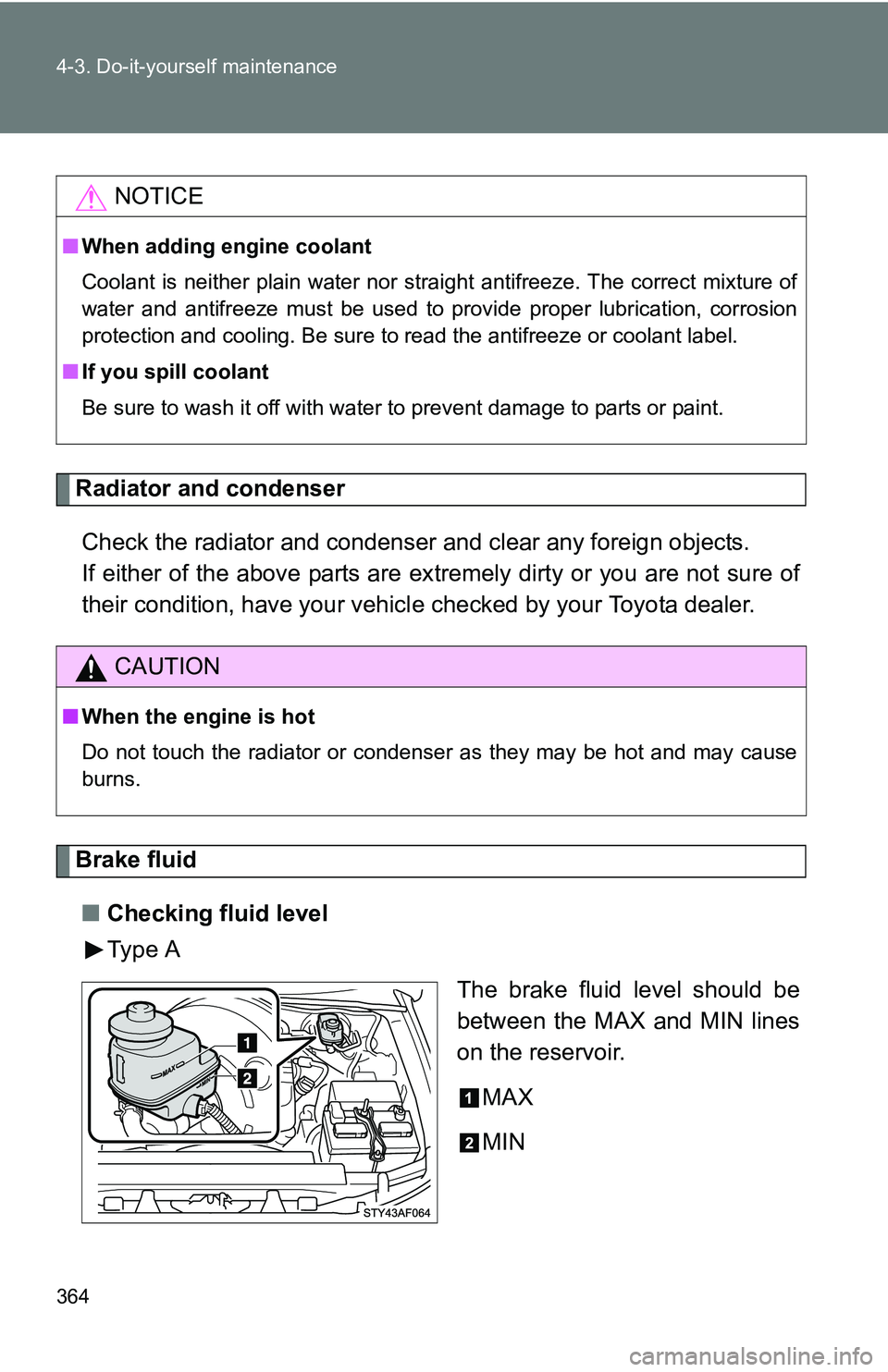 TOYOTA TACOMA 2009 Owners Manual (in English) 364 4-3. Do-it-yourself maintenance
Radiator and condenserCheck the radiator and condenser and clear any foreign objects.
If either of the above parts are ex tremely dirty or you are not sure of
thei TOYOTA TACOMA 2009 Owners Manual (in English) 364 4-3. Do-it-yourself maintenance
Radiator and condenserCheck the radiator and condenser and clear any foreign objects.
If either of the above parts are ex tremely dirty or you are not sure of
thei