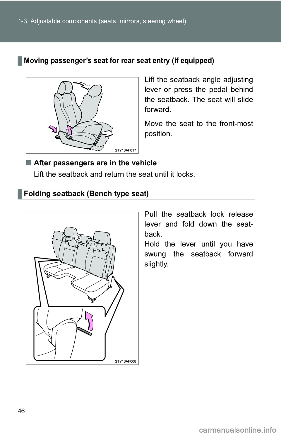 TOYOTA TACOMA 2009   (in English) Service Manual 46 1-3. Adjustable components (seats, mirrors, steering wheel)
Moving passenger’s seat for rear seat entry (if equipped)
Lift the seatback angle adjusting
lever or press the pedal behind
the seatbac