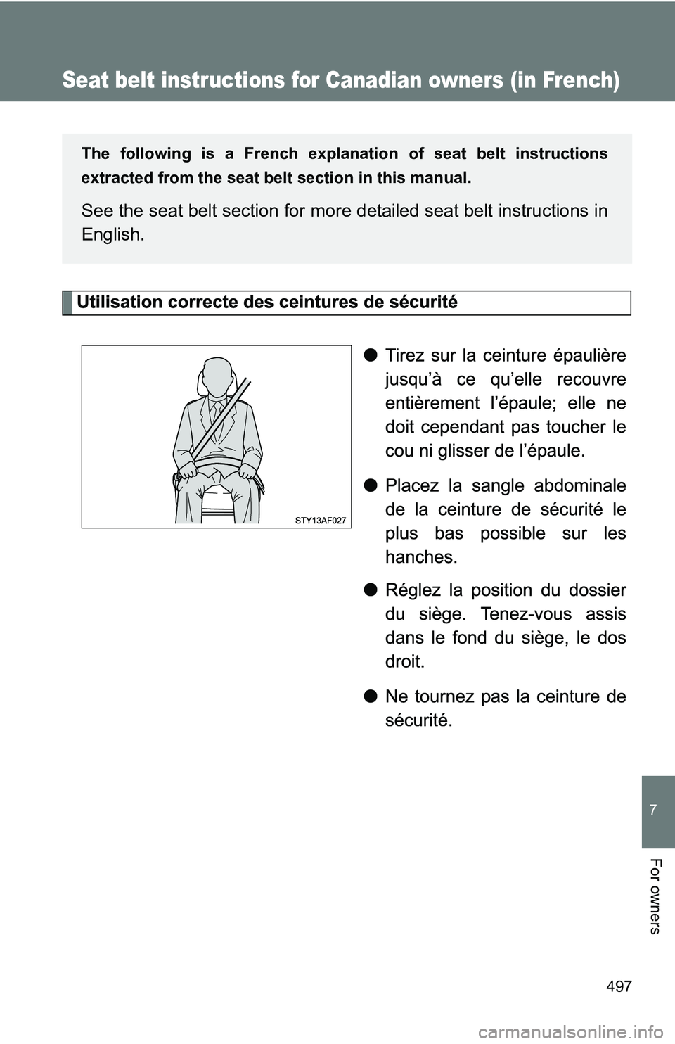 TOYOTA TACOMA 2009 Owners Manual (in English) 497
7
For owners
Seat belt instructions for Canadian owners (in French)
The following is a French explanation of seat belt instructions
extracted from the seat belt section in this manual.
See the se TOYOTA TACOMA 2009 Owners Manual (in English) 497
7
For owners
Seat belt instructions for Canadian owners (in French)
The following is a French explanation of seat belt instructions
extracted from the seat belt section in this manual.
See the se